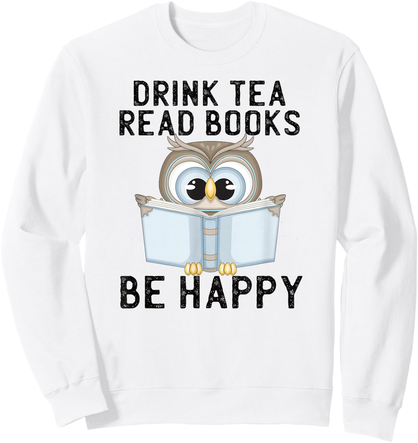 Drink Tea Read Books Be Happy Reading Tea Owl Sweatshirt - Sweatshirt | White