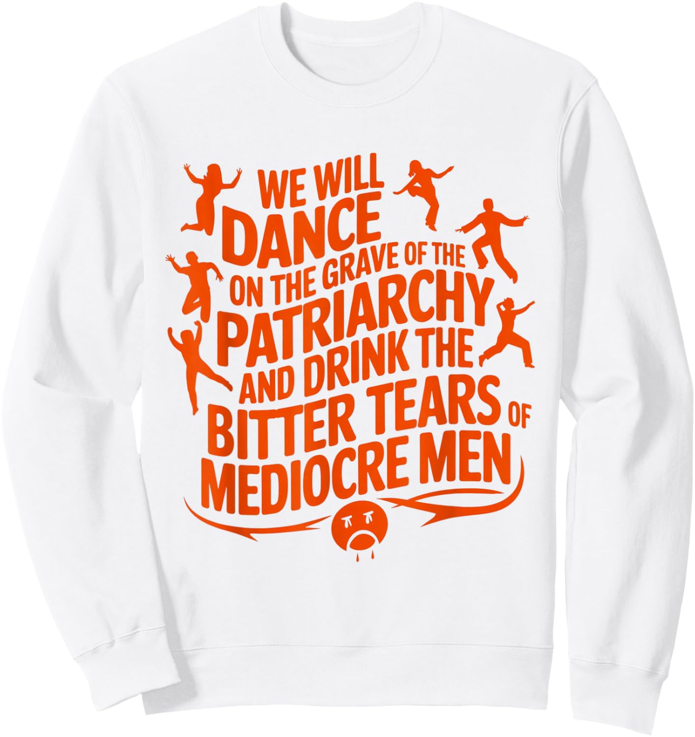 We will dance on the grave of the patriarchy feminist quote Sweatshirt - Sweatshirt | White