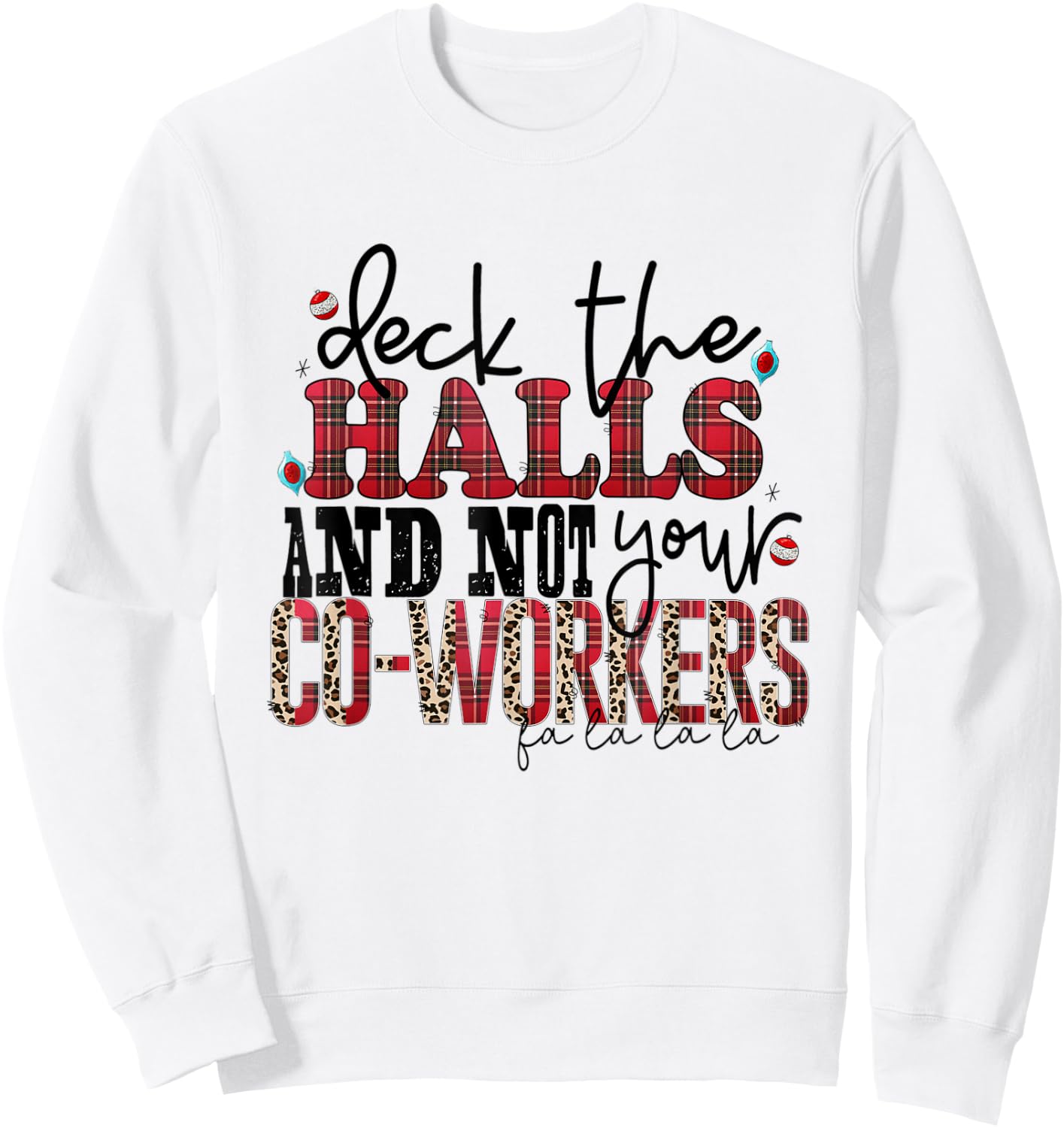 Deck The Halls And Not Your Coworkers Sweatshirt - Sweatshirt | White