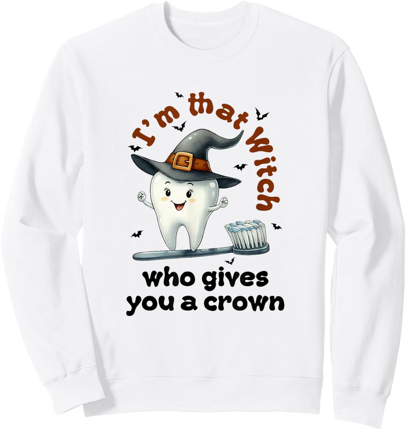 I'm That Witch Who Gives You A Crown Dental Squad Halloween Sweatshirt - Sweatshirt | White