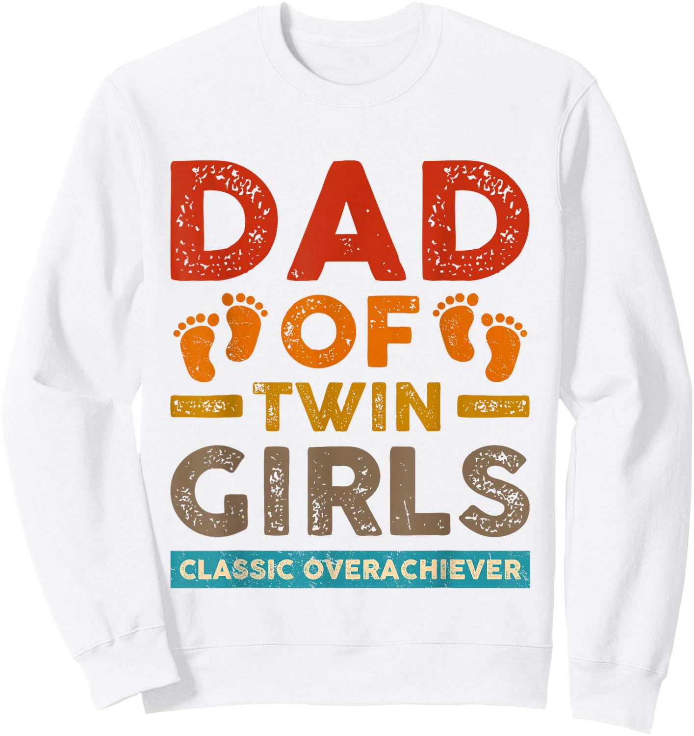 Dad Of Twin Girls Classic Overachiever Funny Twin Dad Father Sweatshirt - Sweatshirt | White