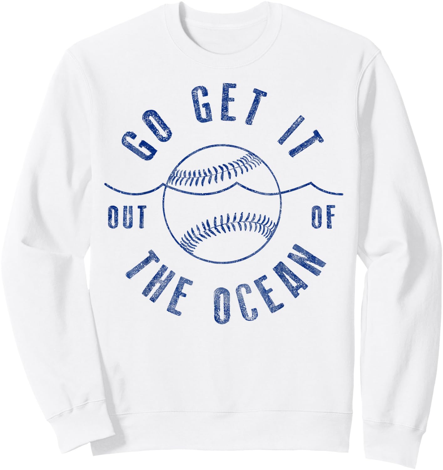 Go Get it Out of the Ocean Blue Funny Baseball Sweatshirt - Sweatshirt | White