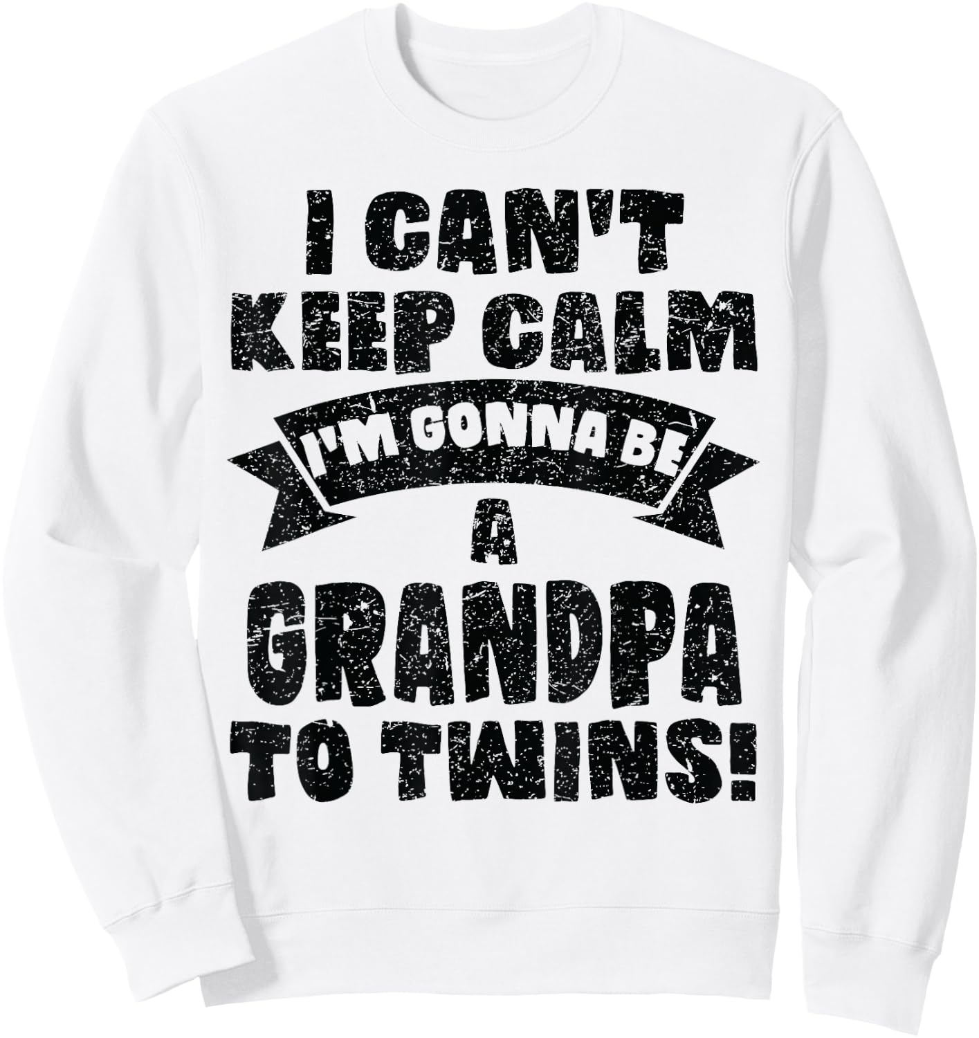 I Can't Keep Calm Im Gonna Be A Grandpa Twins Funny Cute Sweatshirt - Sweatshirt | White