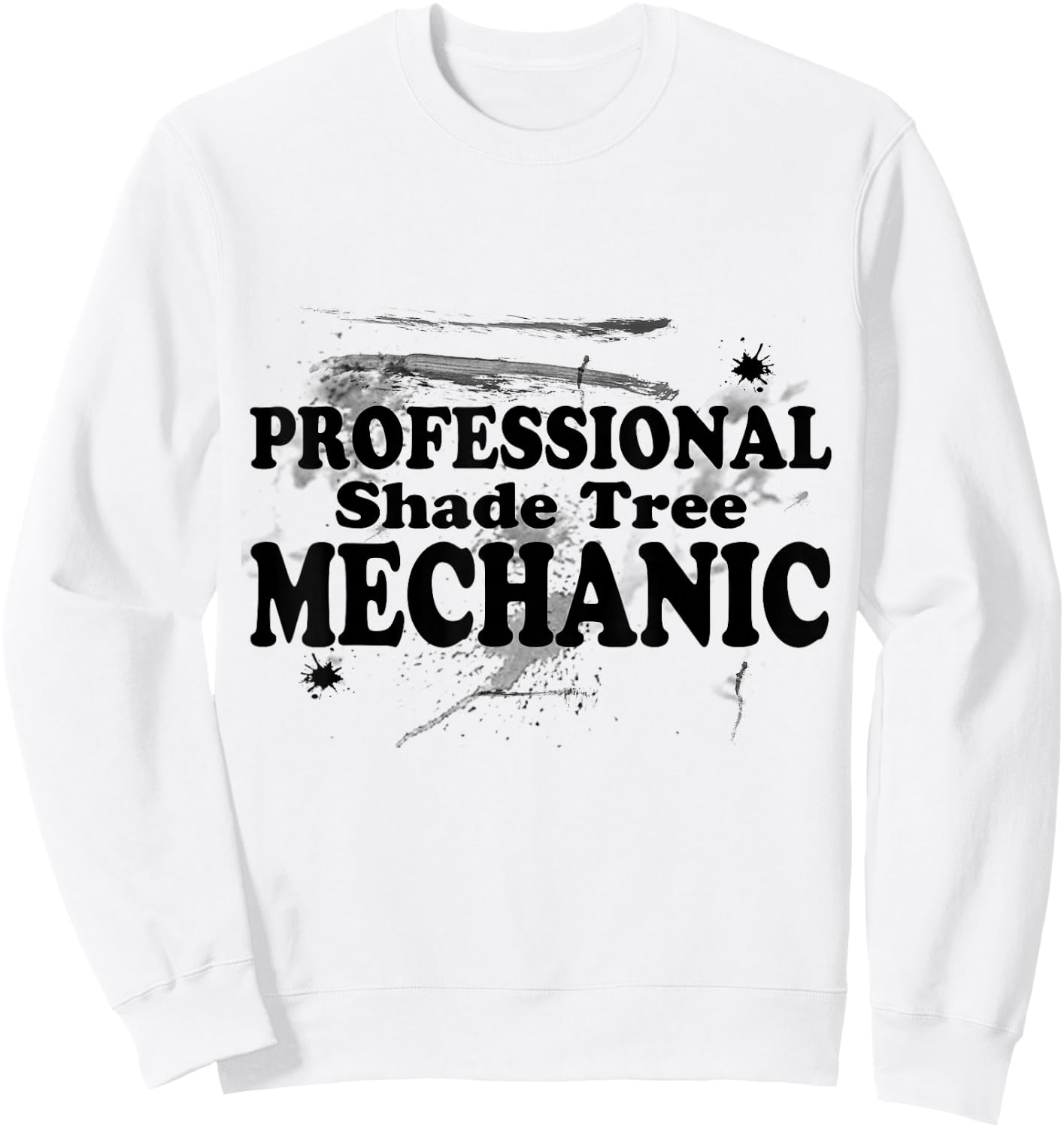 Professional Shade Tree Mechanic Sweatshirt - Sweatshirt | White