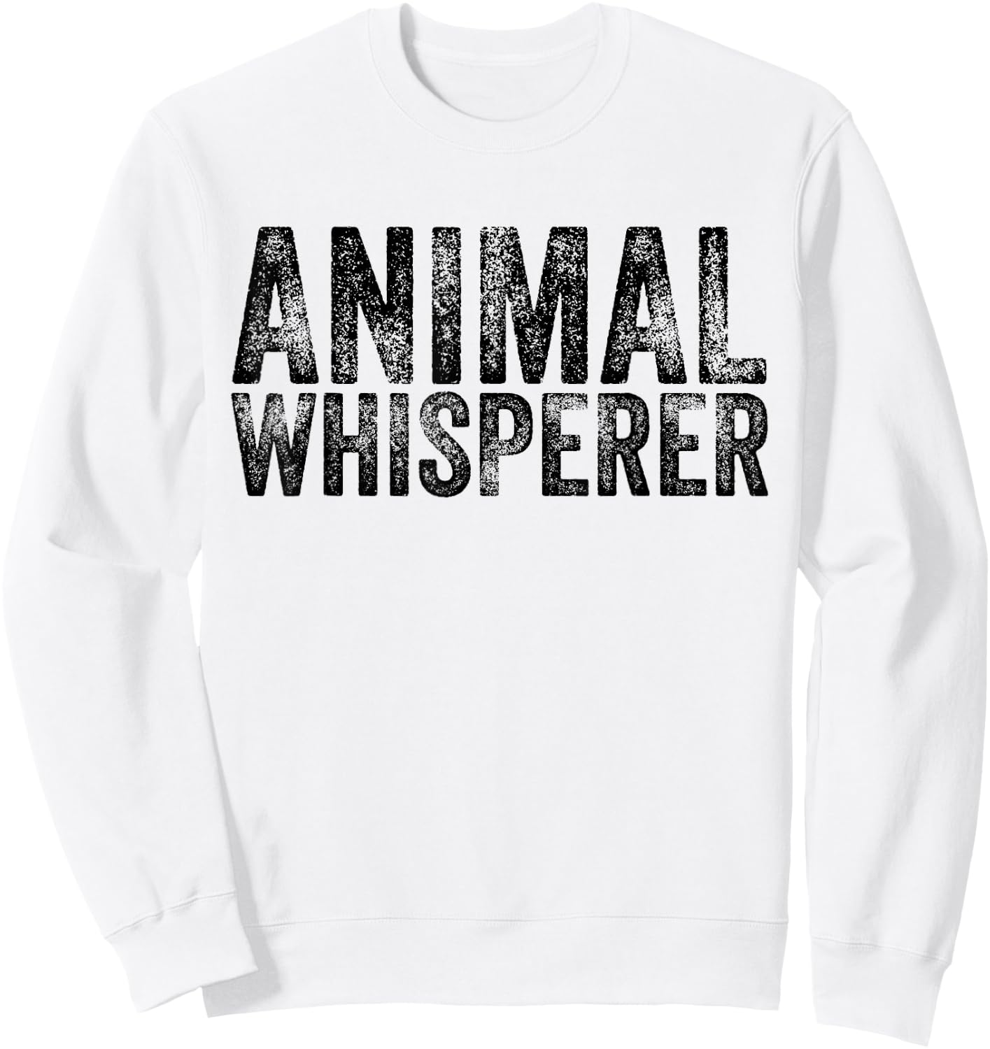 Animal Whisperer Funny Cat Pet Dog Lover Vintage Distressed Sweatshirt - Sweatshirt | White