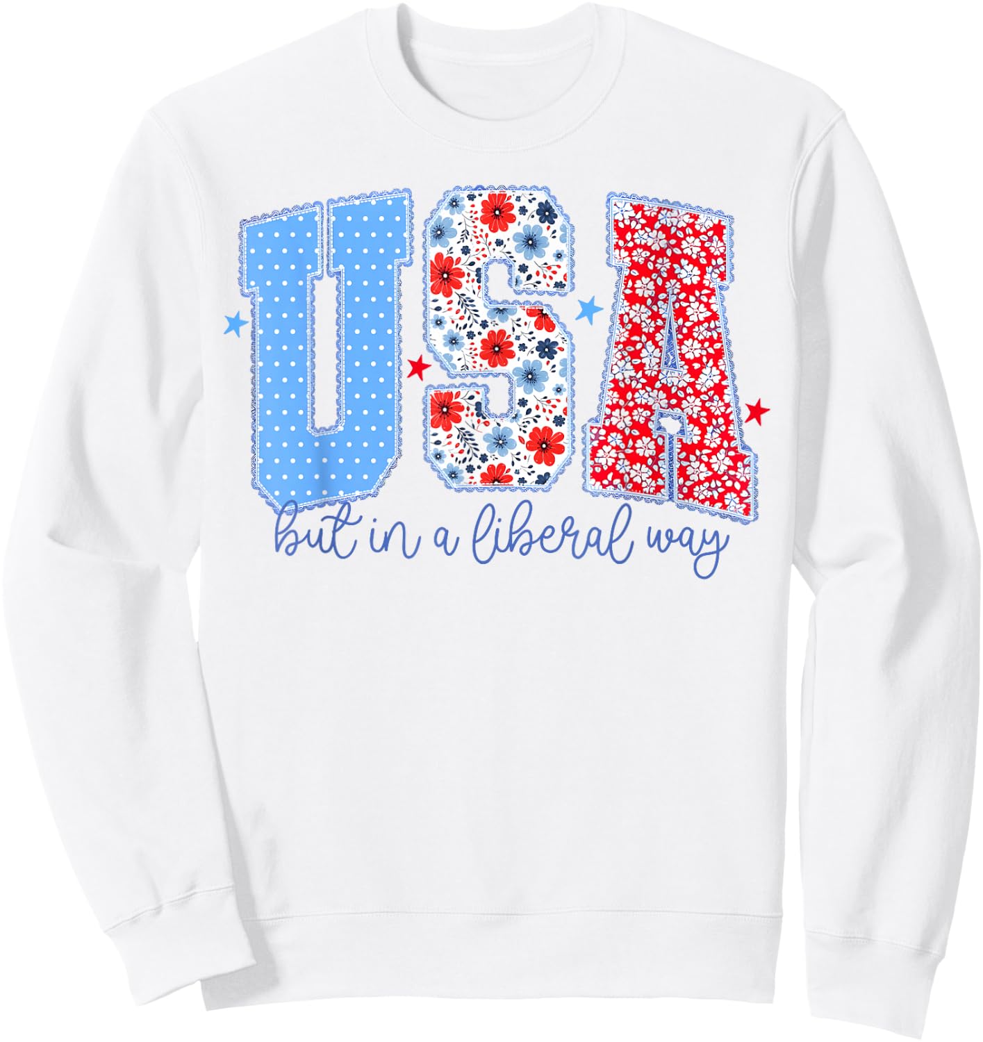 USA But in A Liberal Way 4th of July Cute Floral Women Girl Sweatshirt - Sweatshirt | White