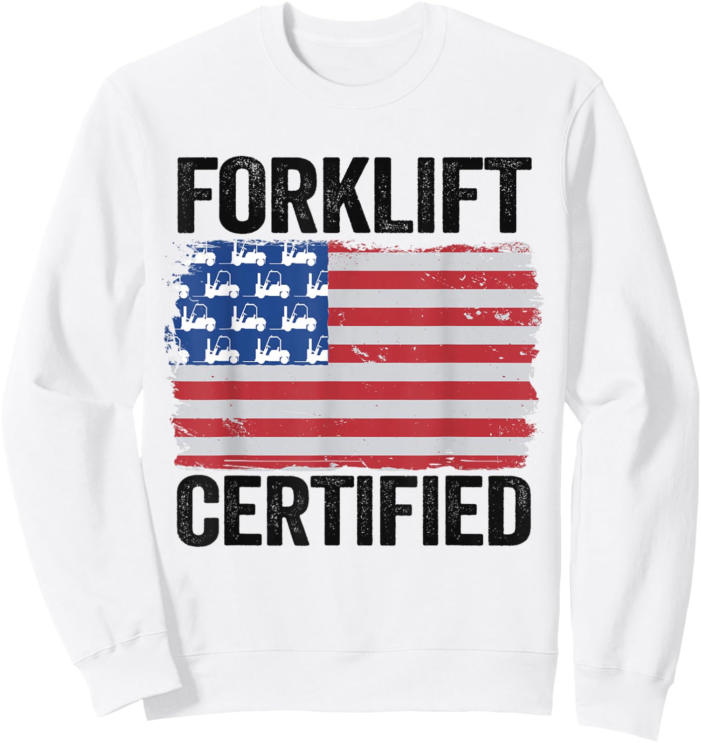 Forklift Certified American Flag Funny Forklift Driver Sweatshirt - Sweatshirt | White