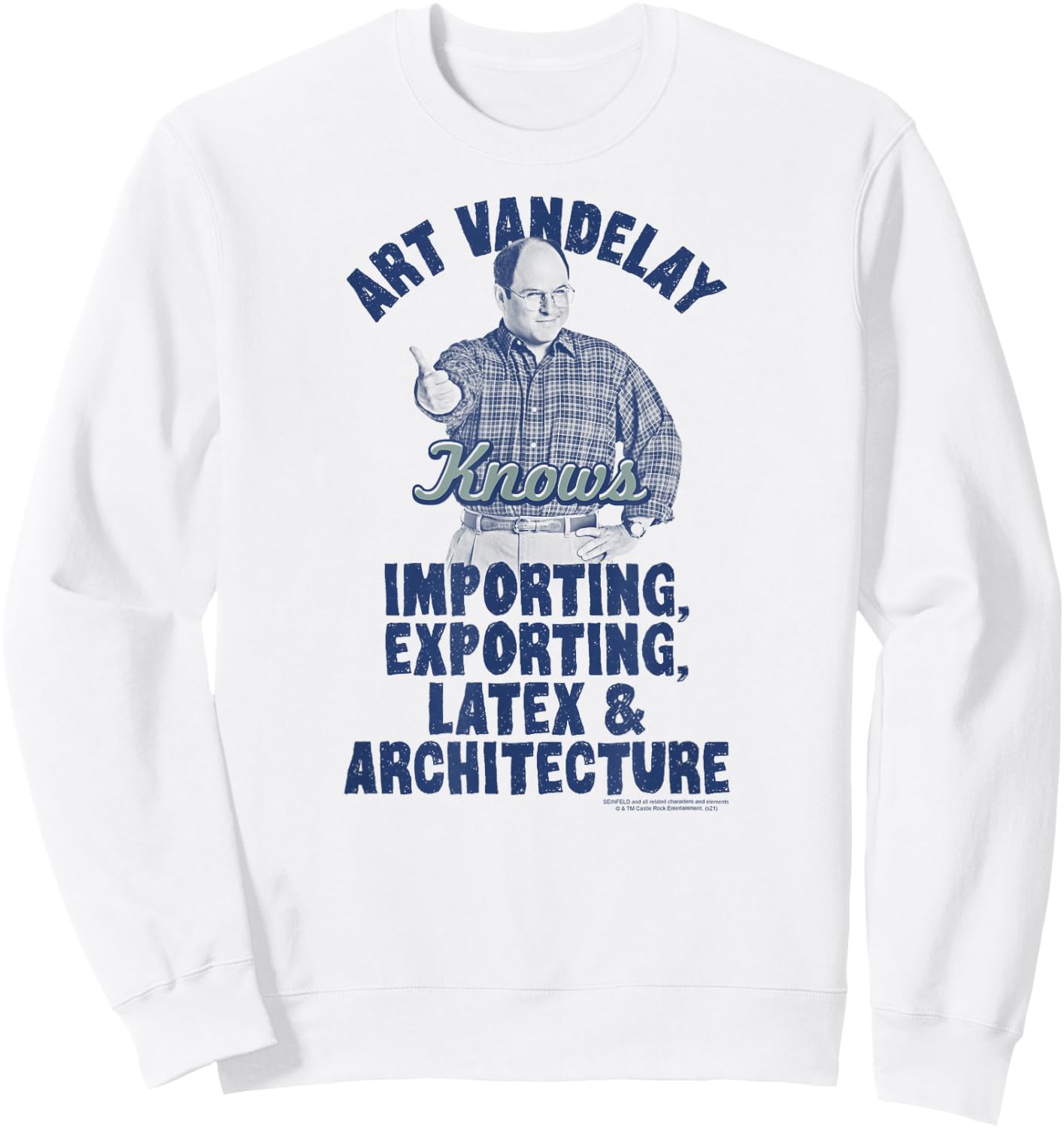 Seinfeld Art Vandelay Knows George Ad Funny 90's TV Show Sweatshirt - Sweatshirt | White