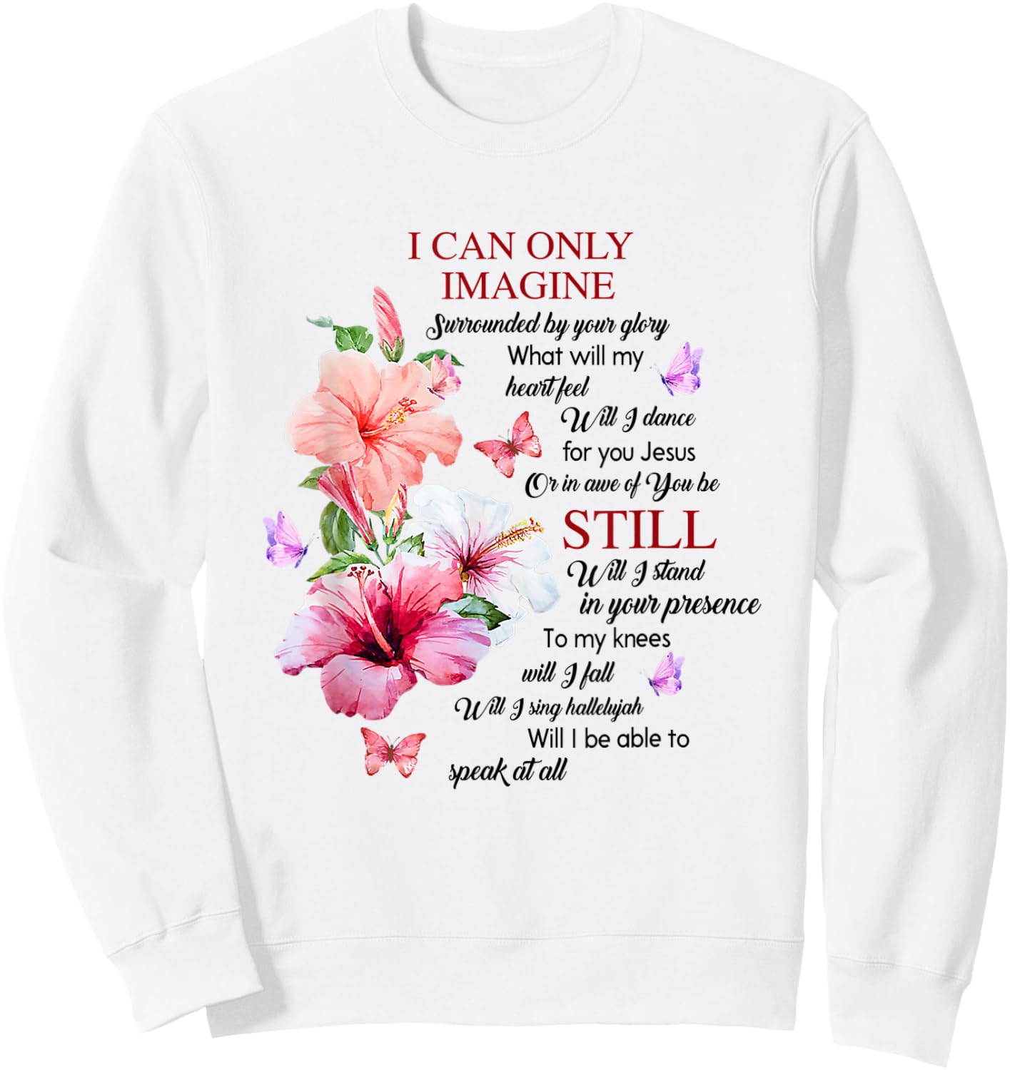 I Only Can Imagine Faith Christian Faith Jesus God Hibiscus Sweatshirt - Sweatshirt | White
