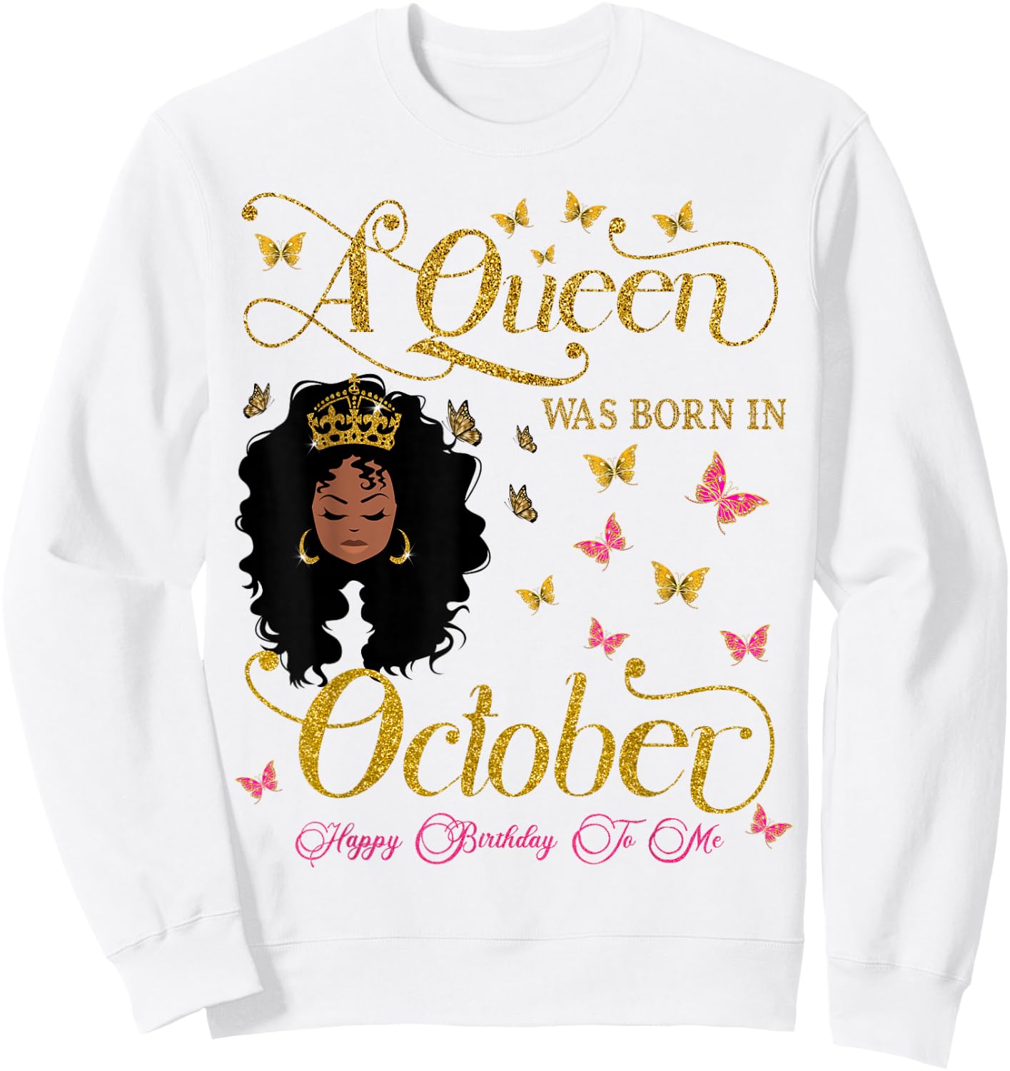 A Queen Was Born in October Happy Birthday To Me Sweatshirt - Sweatshirt | White