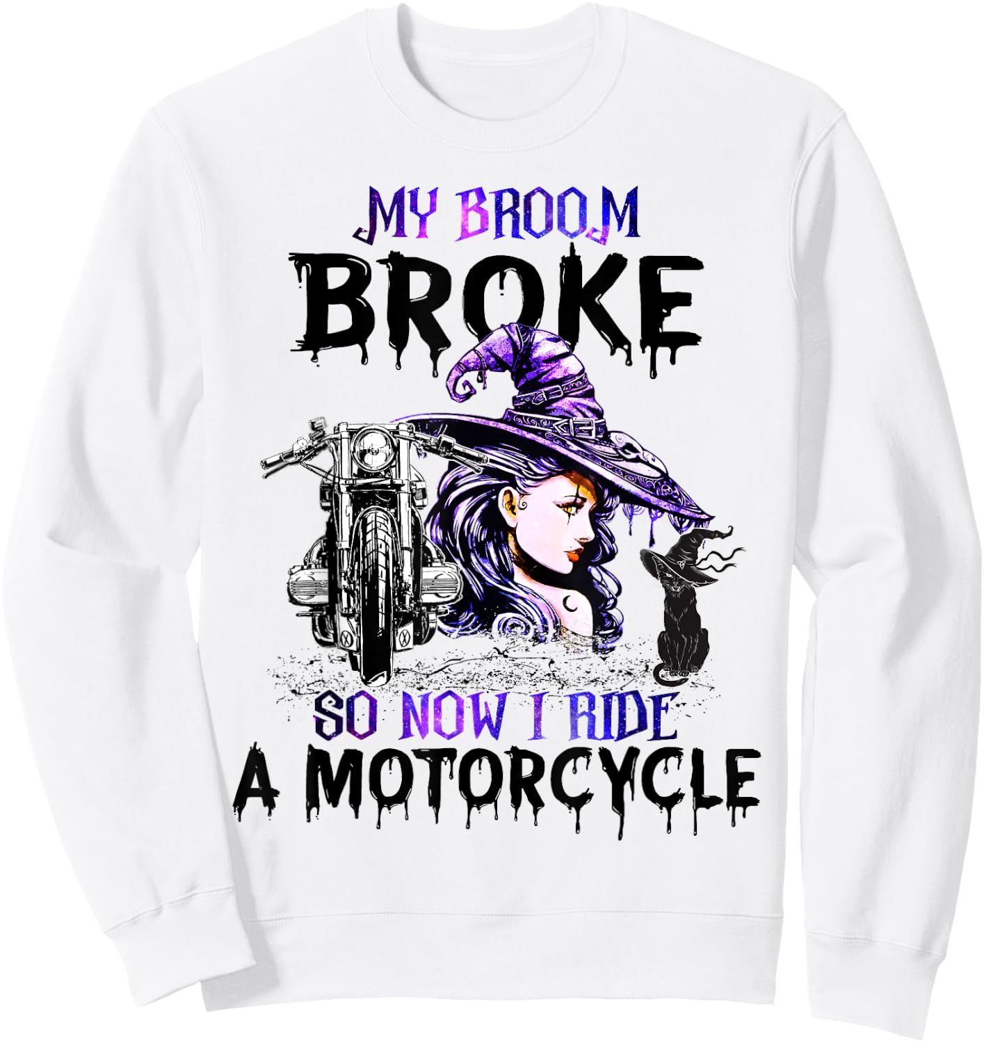 My Broom Broke So Now I Ride A Motorcycle Witch Halloween Sweatshirt - Sweatshirt | White