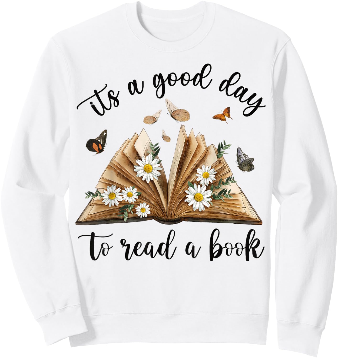 Its A Good Day To Read A Book Funny Book Lover Bookish Women Sweatshirt - Sweatshirt | White