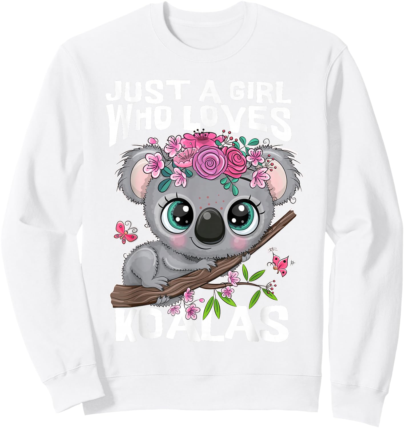 Koala Cute – Just a Girl Who Loves Koalas Funny Design Sweatshirt - Sweatshirt | White