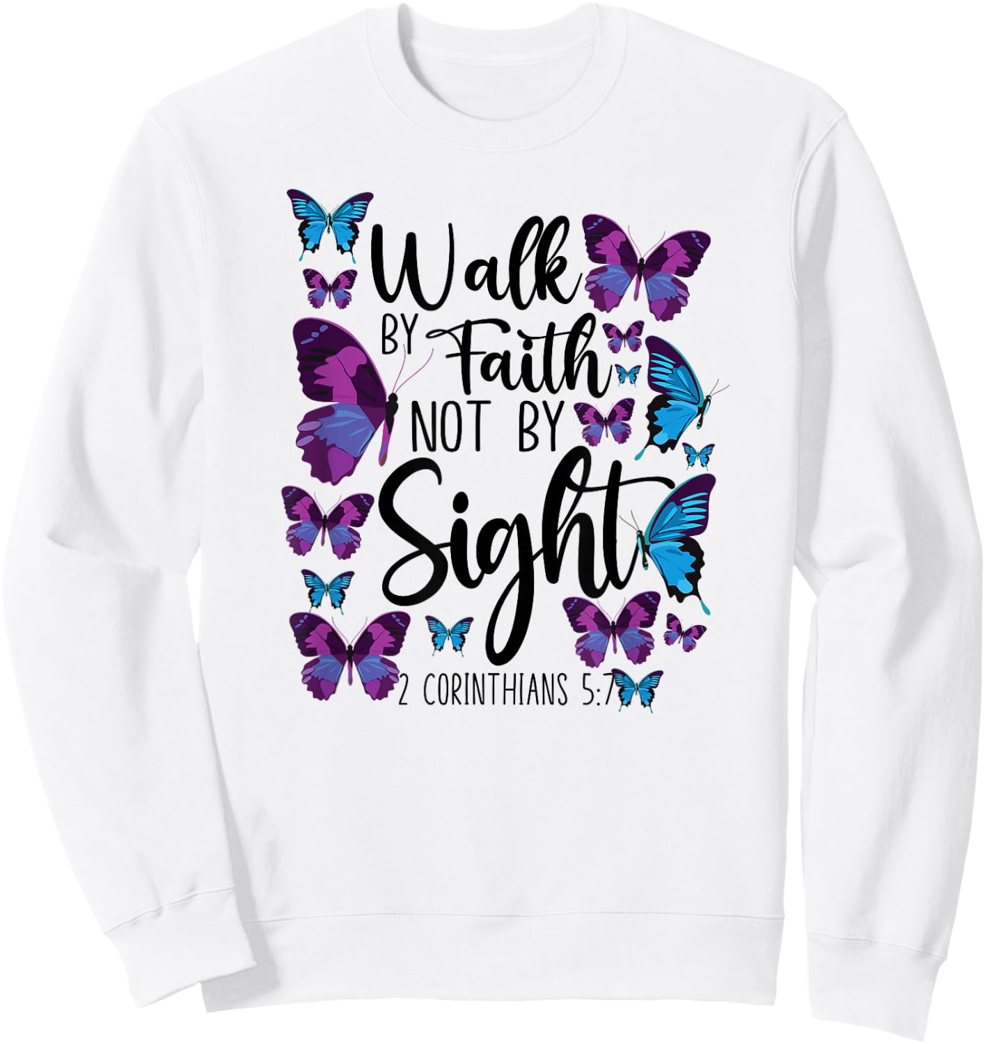 Christian Bible Verse Quote Butterfly 2 Corinthians 5:7 Sweatshirt - Sweatshirt | White