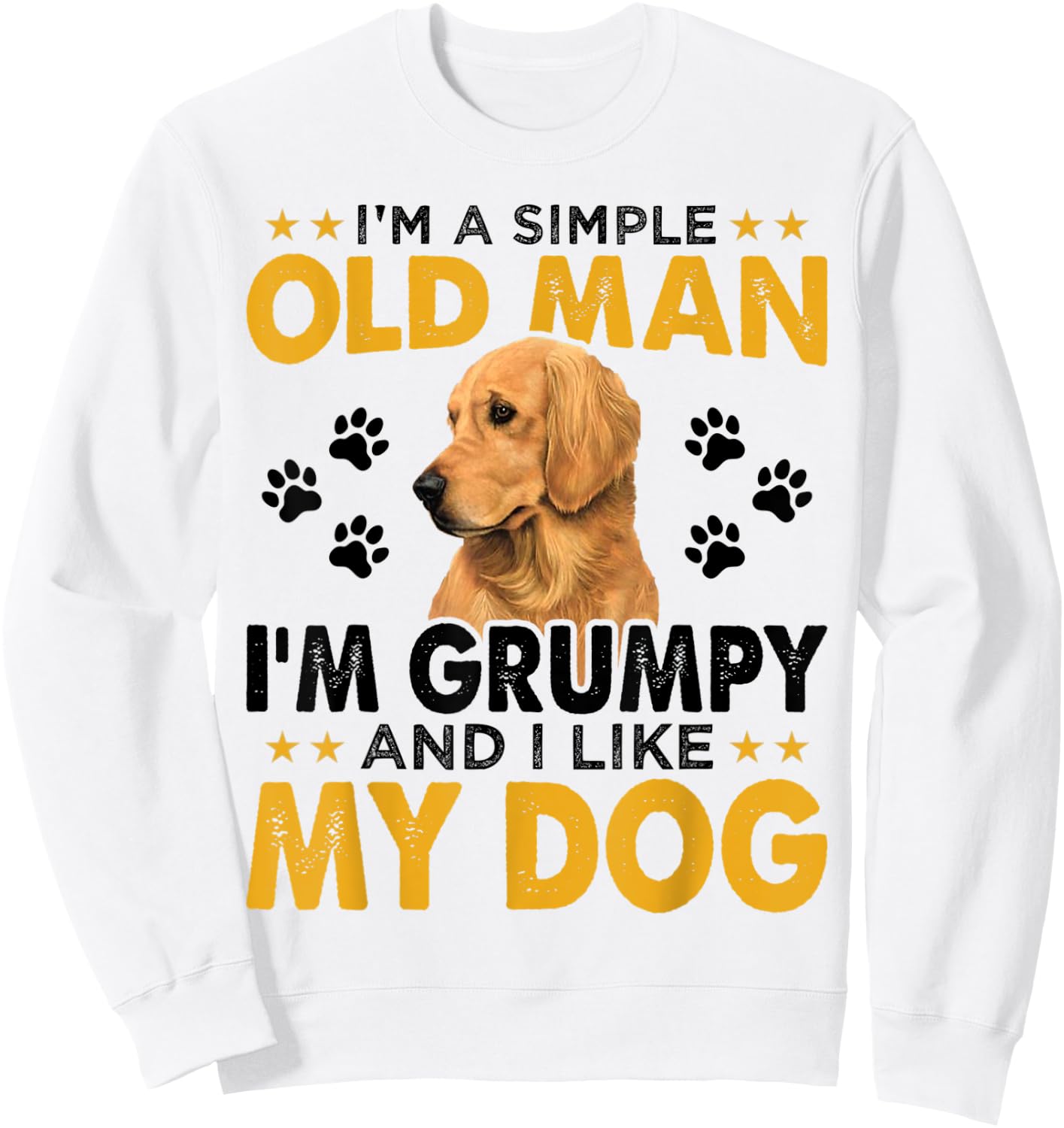 Funny I'm A Simple Old Man I'm Grumpy And I Like My Dog Sweatshirt - Sweatshirt | White