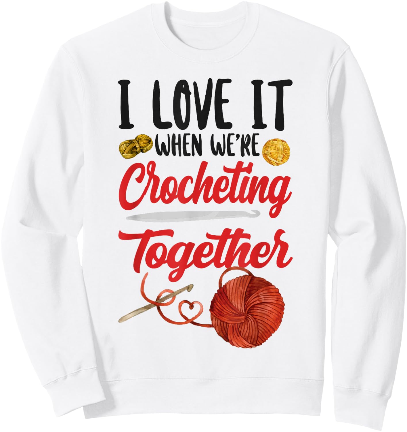 Crocheting Friends Besties Buddies I Love It When We're Sweatshirt - Sweatshirt | White