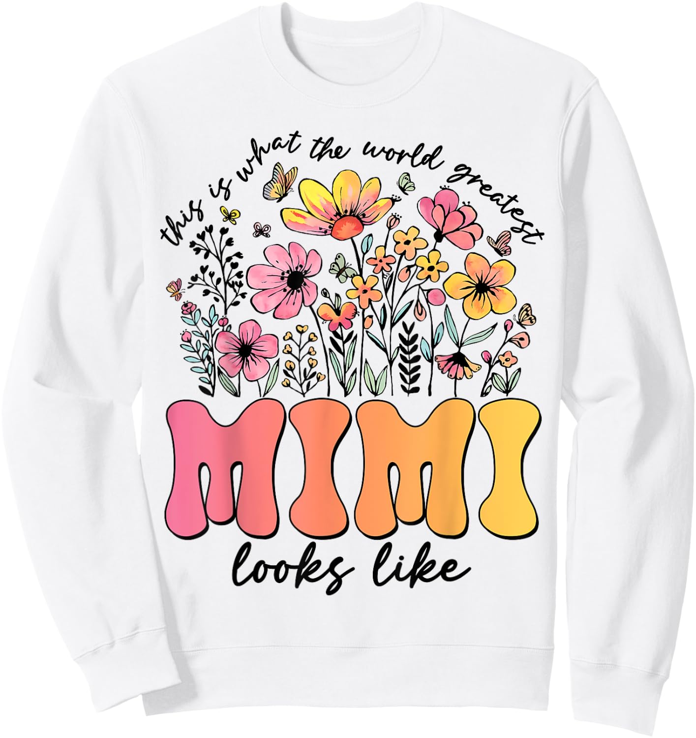This Is What World's Greatest Mimi Looks Like Mother's Day Sweatshirt - Sweatshirt | White