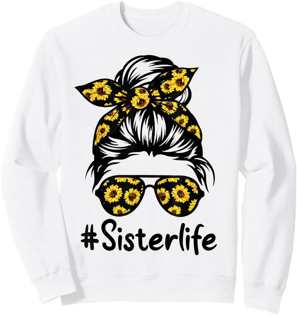 Classy Sister Life with Sunflower Messy Bun Mother's Day Sweatshirt - Sweatshirt | White