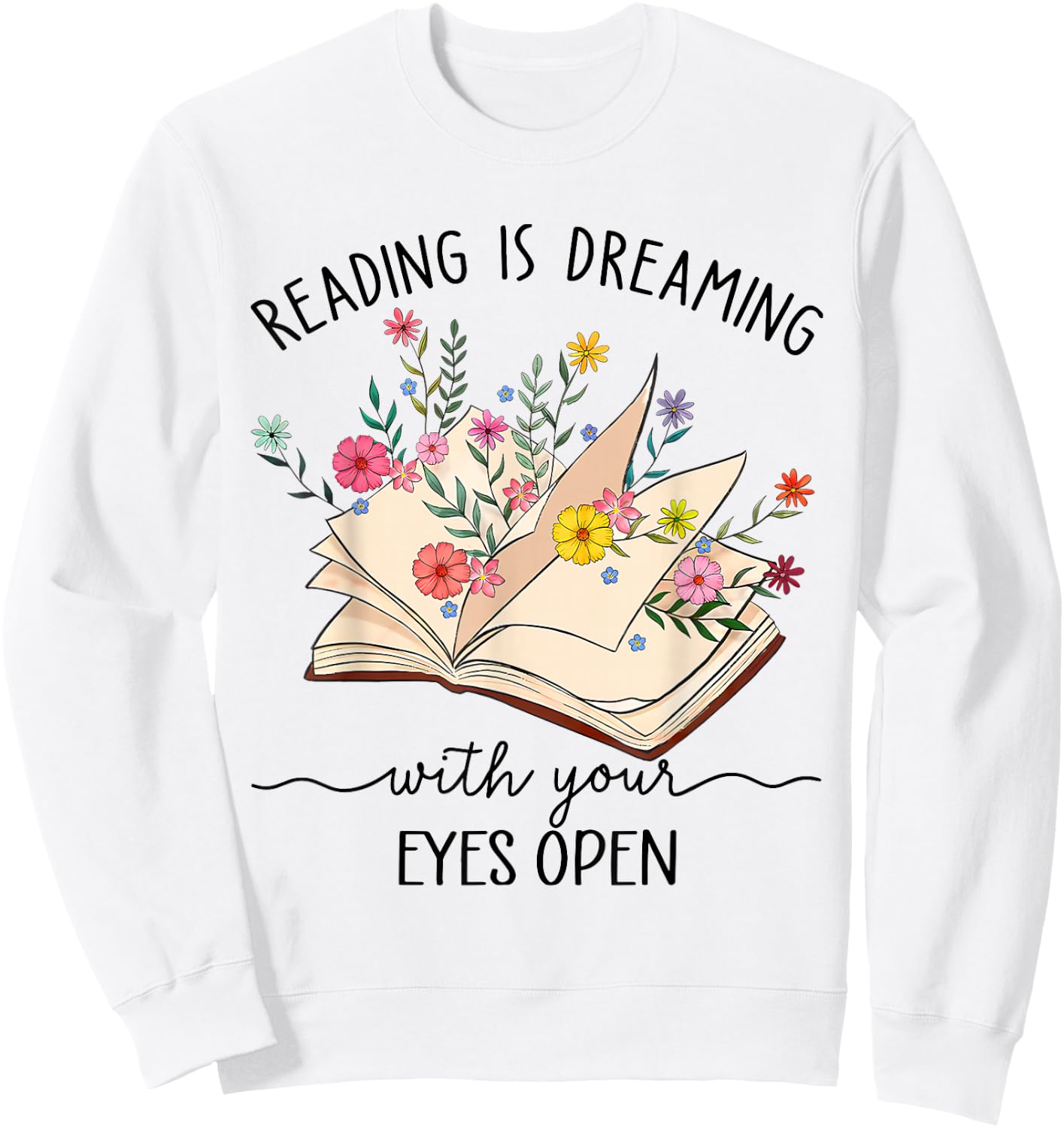 Teacher Books Reading Is Dreaming With Your Eyes Open Sweatshirt - Sweatshirt | White
