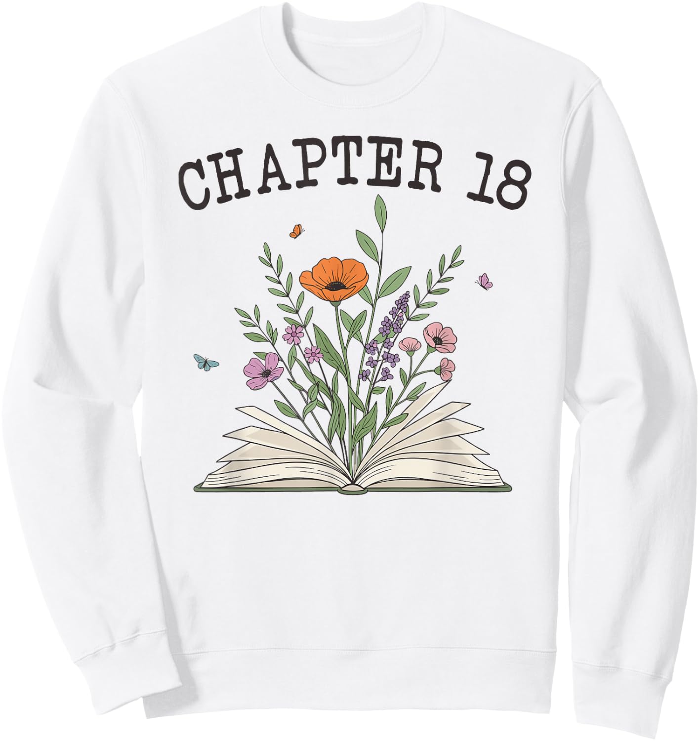 Chapter 18 - Book Lovers & Readers 18th Birthday Wildflowers Sweatshirt - Sweatshirt | White