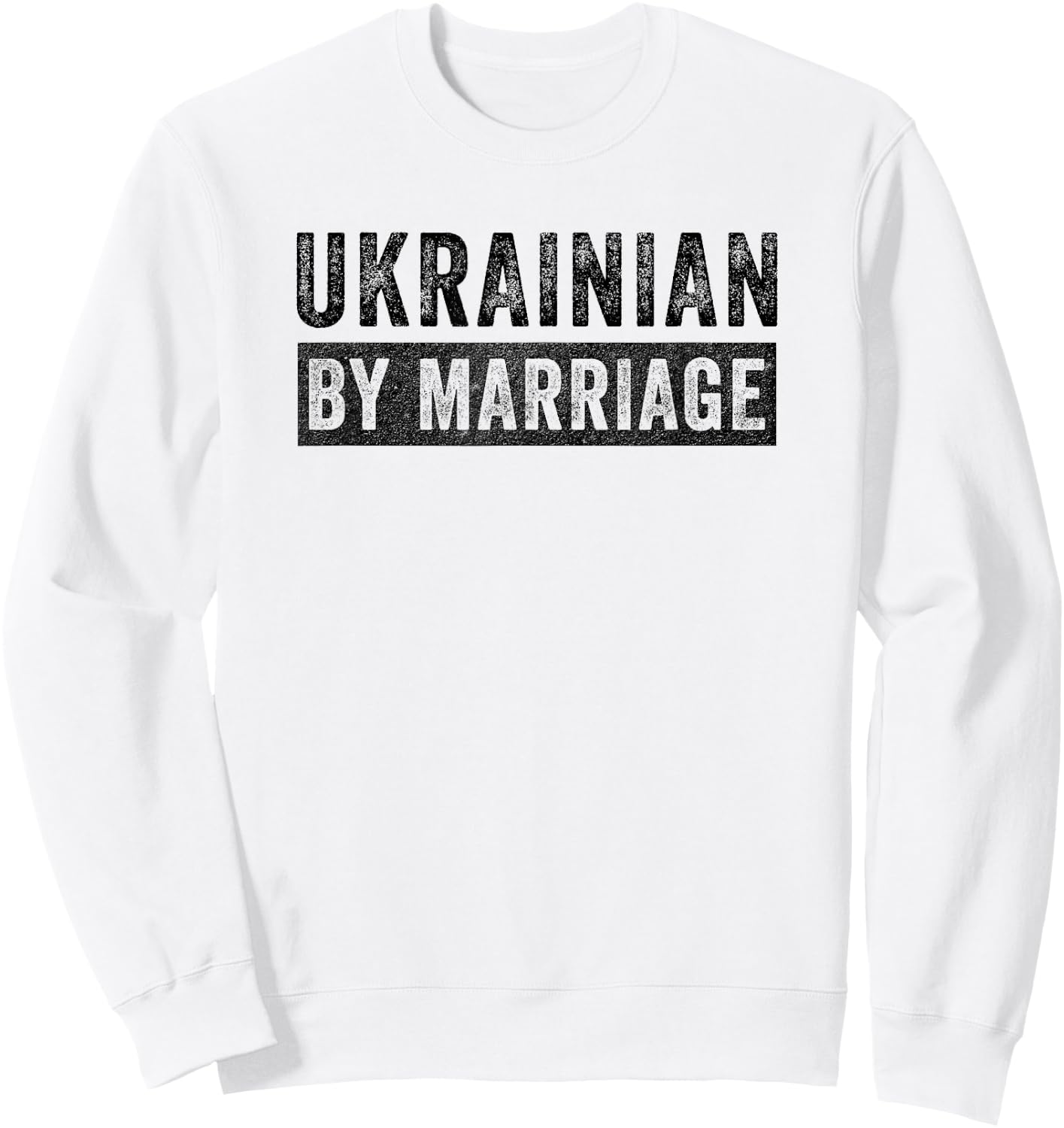 Ukrainian by Marriage Ukraine Funny Husband Wife Sweatshirt - Sweatshirt | White