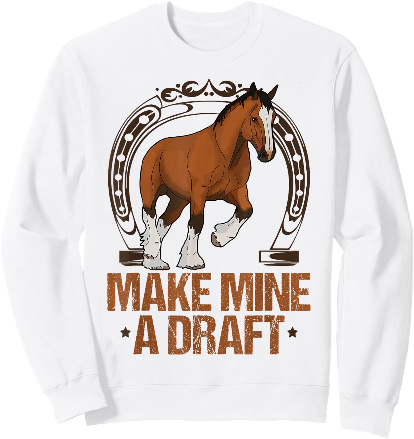 Make Mine A Draft Horse Shirt Funny Horse Sweatshirt - Sweatshirt | White