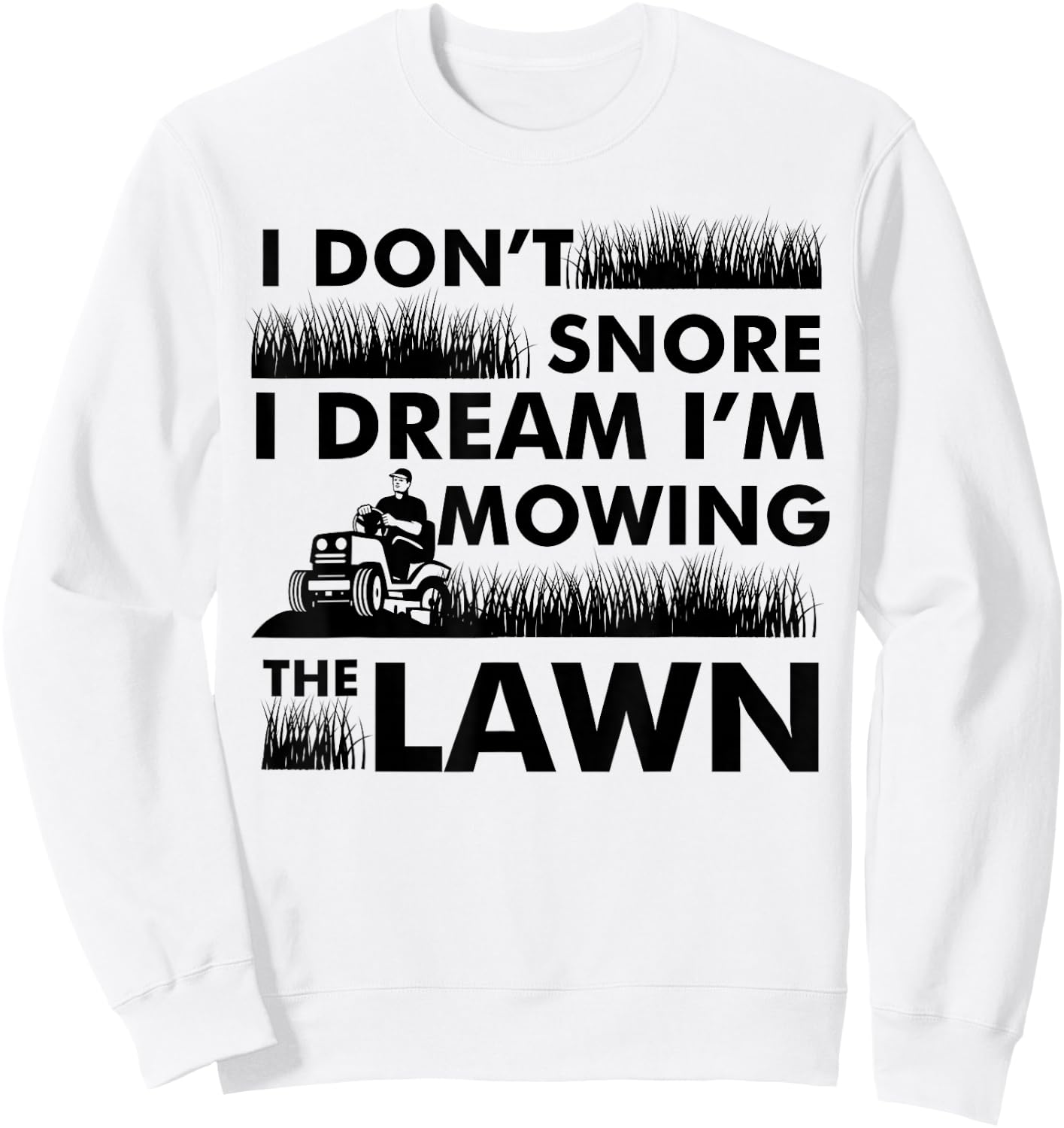 Funny Lawn Mower I Do Not Snore Gardening Lawn Sweatshirt - Sweatshirt | White