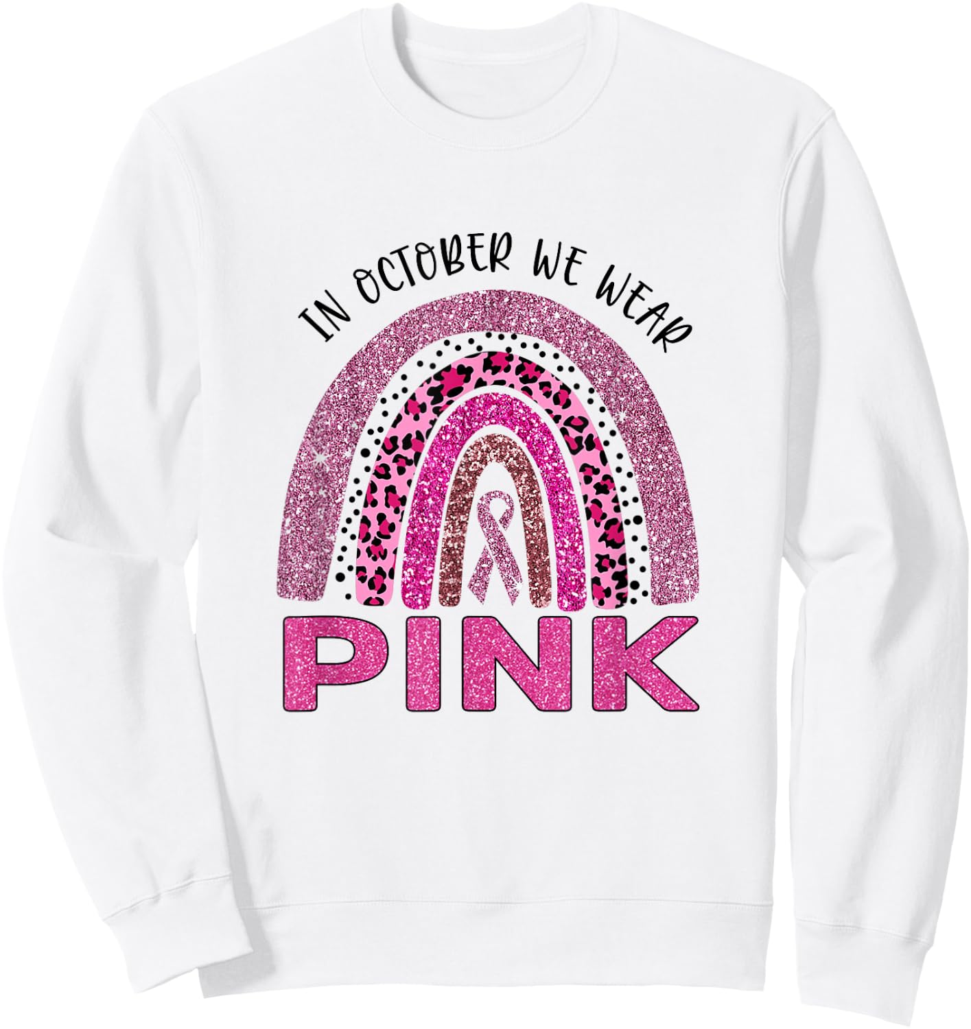 In October We Wear Pink Rainbow Breast Cancer Awareness Sweatshirt - Sweatshirt | White