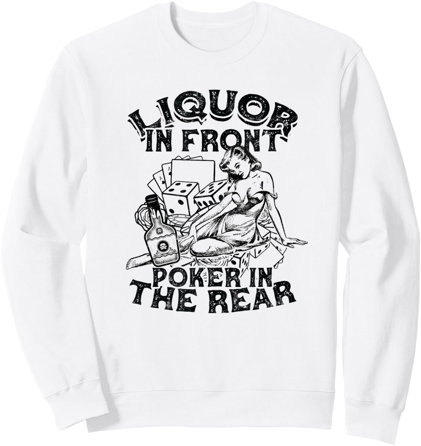 Liquor In the Front Poker In The Rear Sexy - Poker Bluffing Sweatshirt - Sweatshirt | White
