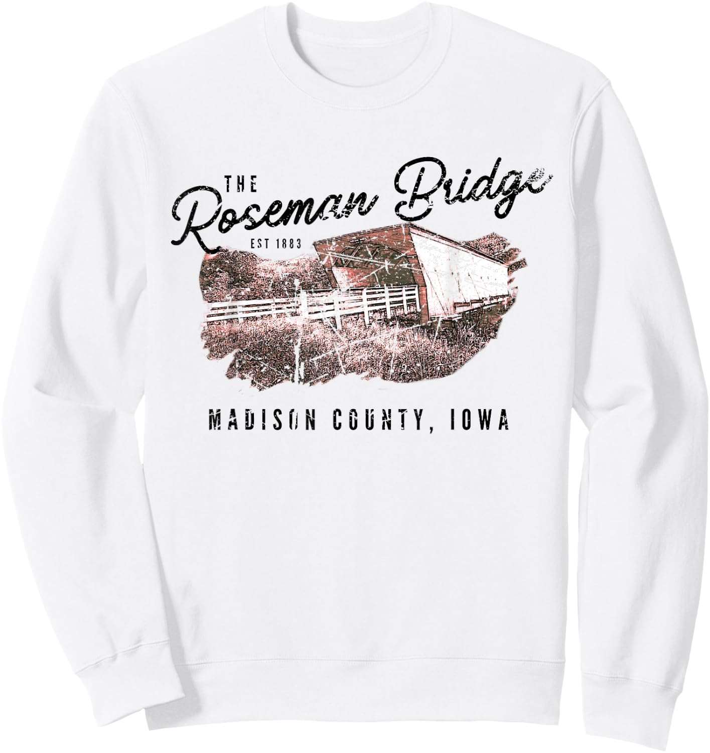 The Roseman Bridge Est 1883 Madison County Iowa Sweatshirt - Sweatshirt | White