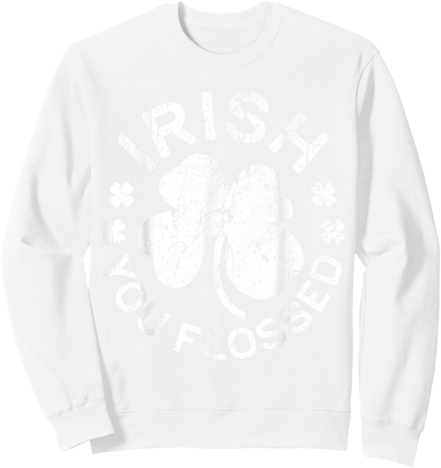 Irish You Flossed Shirt Dental Men Women St Patricks Day Sweatshirt - Sweatshirt | White
