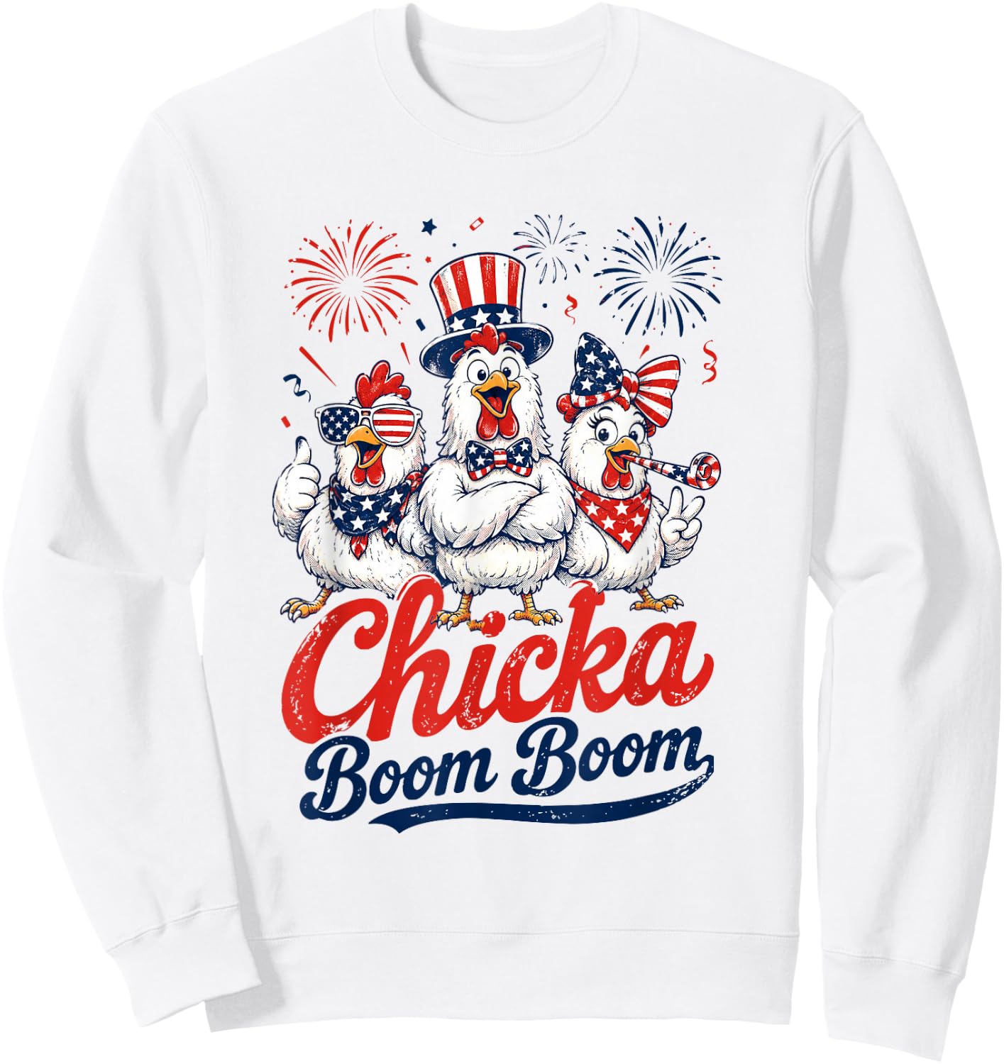 Funny Patriotic Chicken 4th of July USA Chicka Boom Boom Sweatshirt - Sweatshirt | White