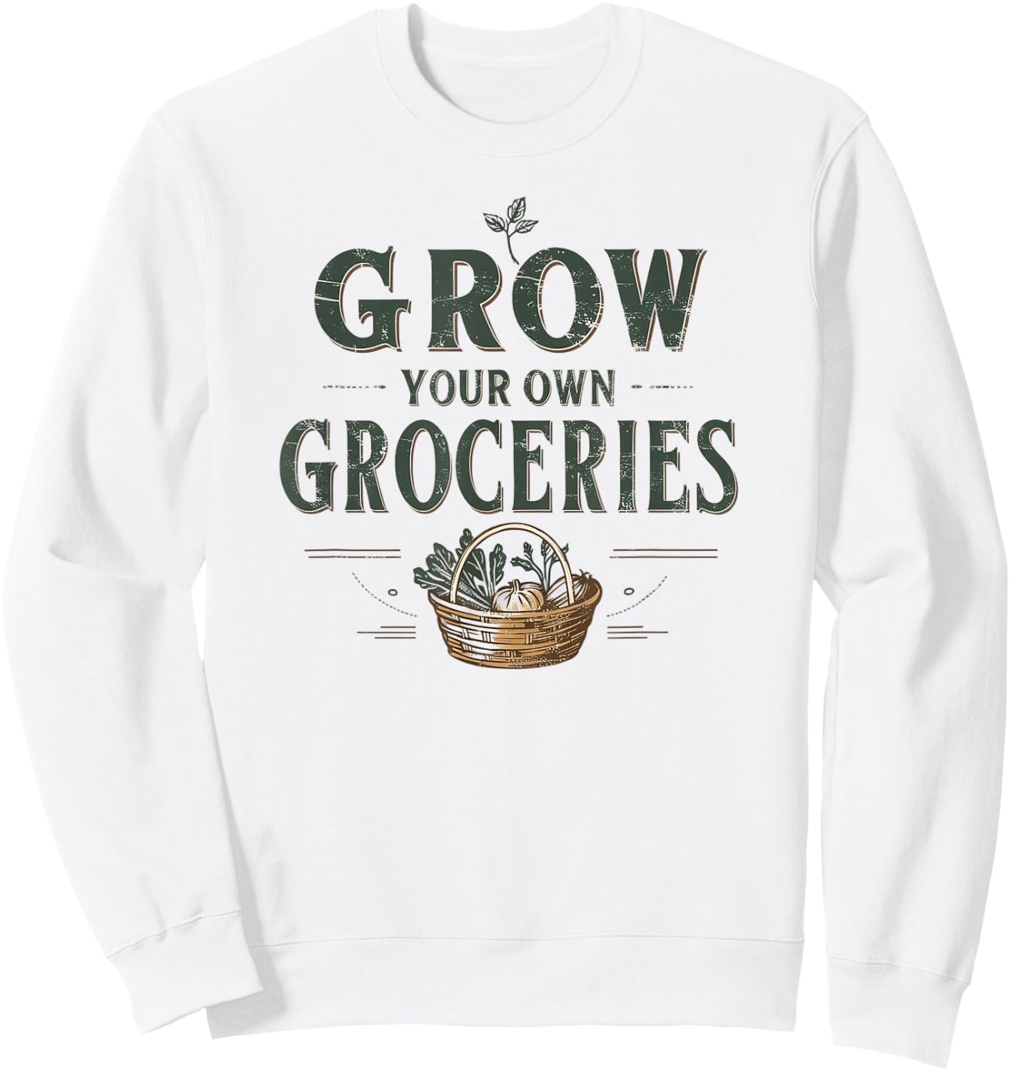 Grow Your Own Groceries | Gardening & Homesteading Gift Sweatshirt - Sweatshirt | White