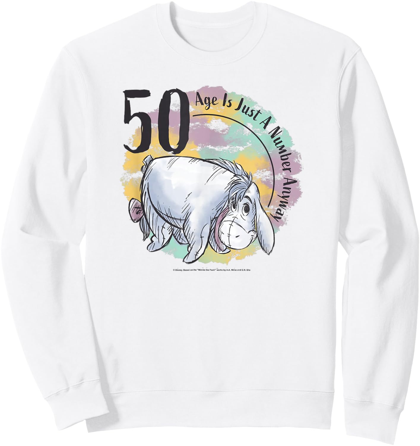 Disney Winnie The Pooh 50th Birthday Eeyore Quote Sweatshirt - Sweatshirt | White