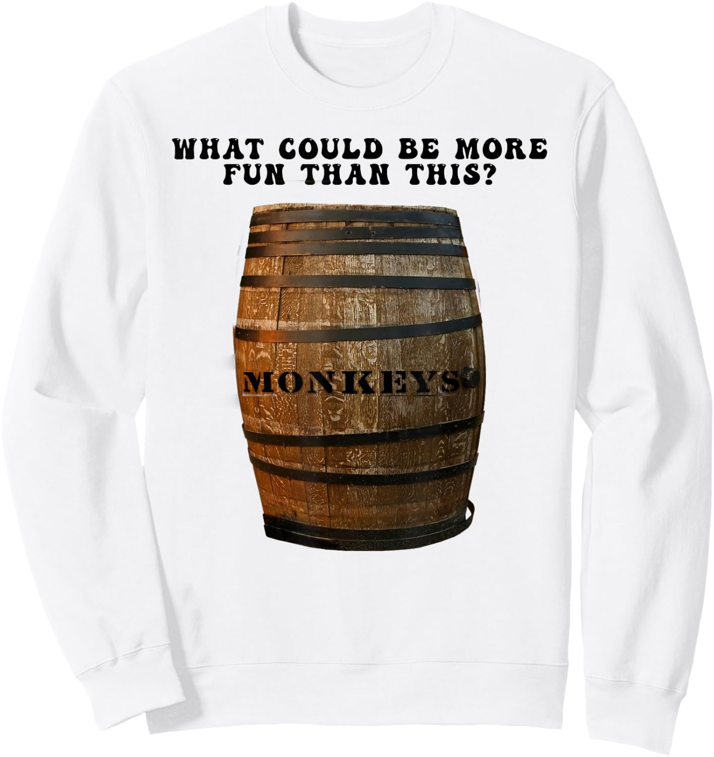 What Could Be More Fun Than A Barrel of Monkeys Sweatshirt - Sweatshirt | White