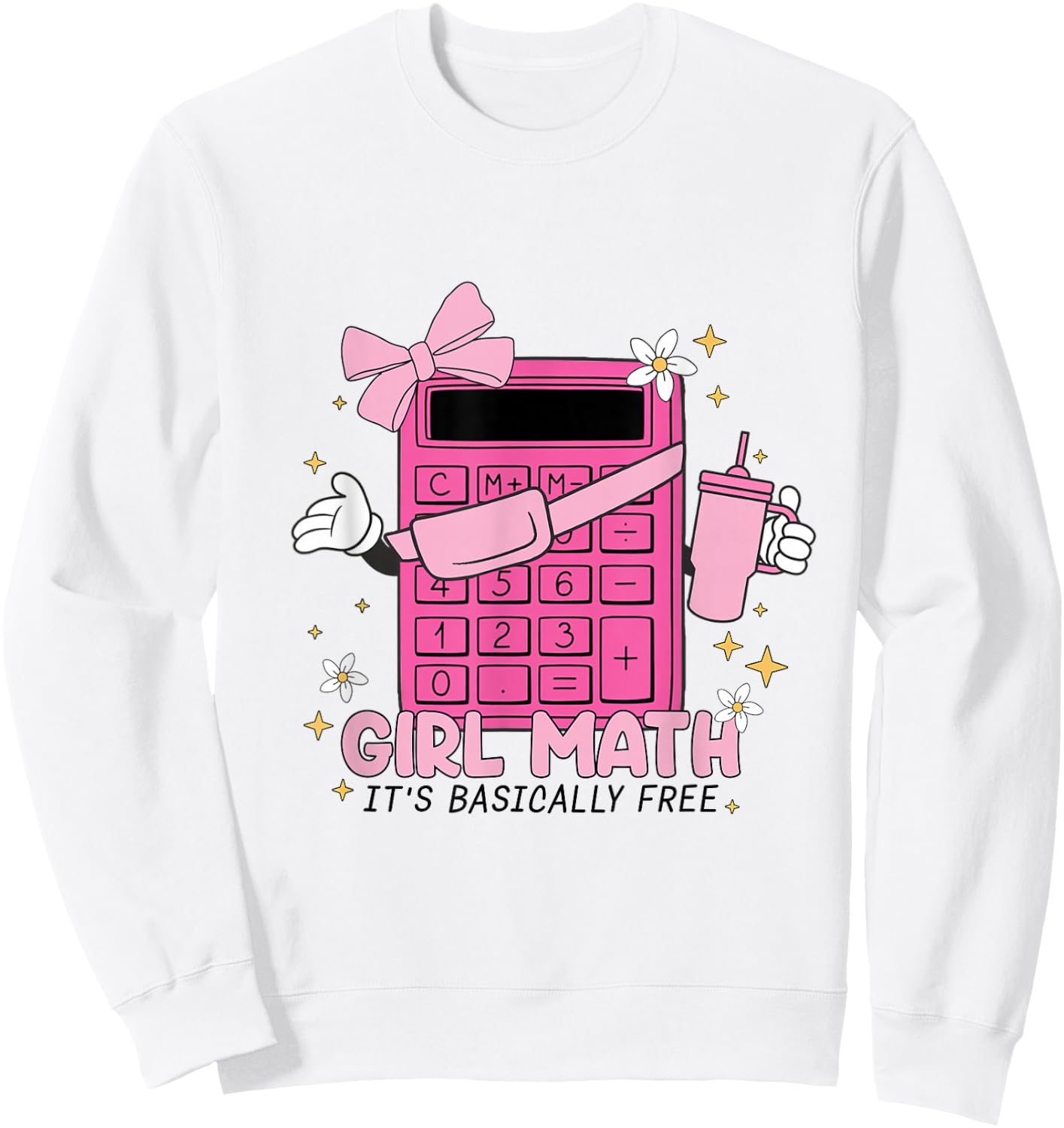 Girl Math Calculator Its Basically Free Mathematics Women Sweatshirt - Sweatshirt | White