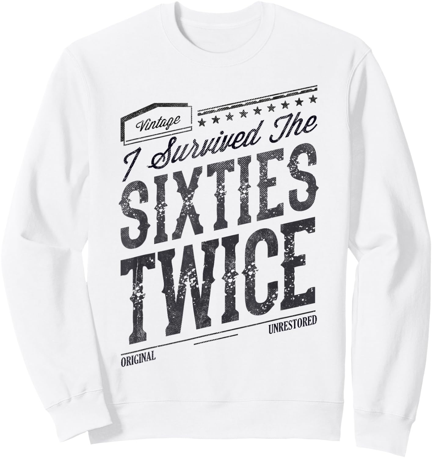 I SURVIVED My SIXTIES TWICE Built In 60s 70th 60th Birthday Sweatshirt - Sweatshirt | White