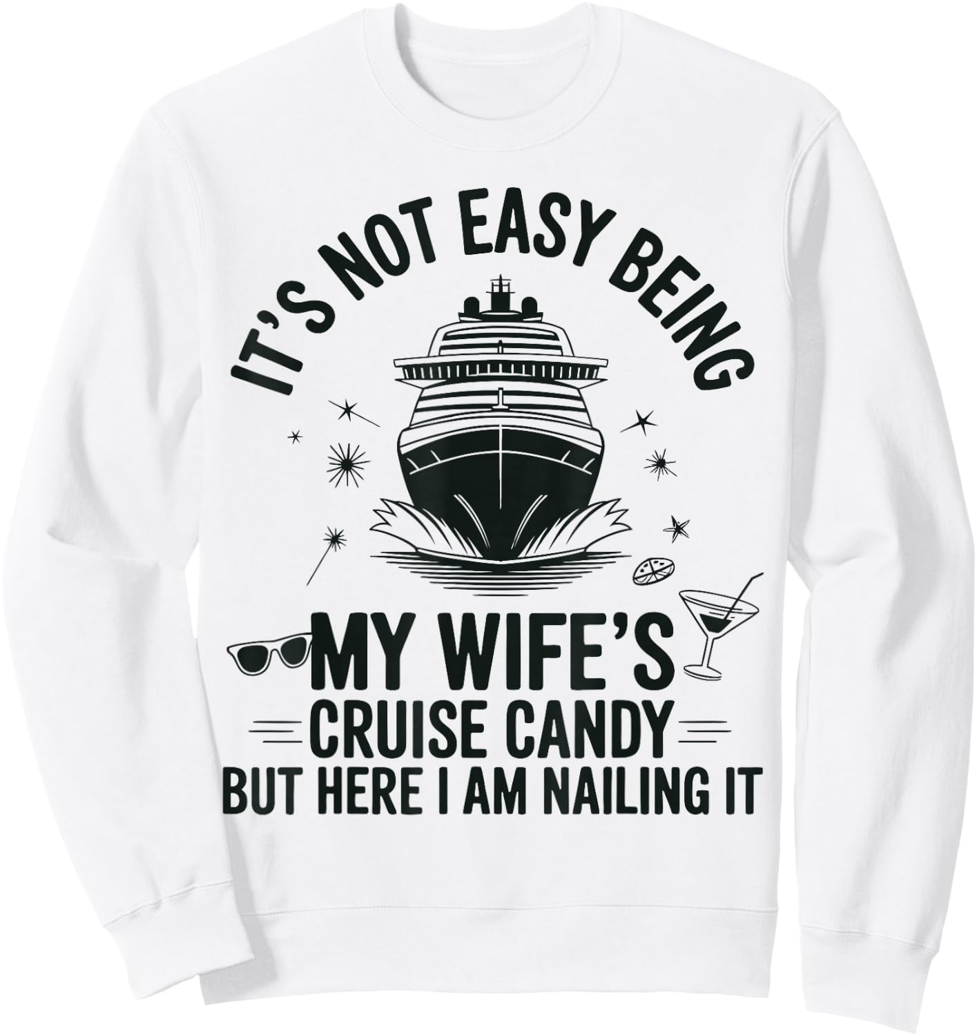 It's Not Easy Being My Wife's Cruise Candy Husband Cruise Sweatshirt - Sweatshirt | White