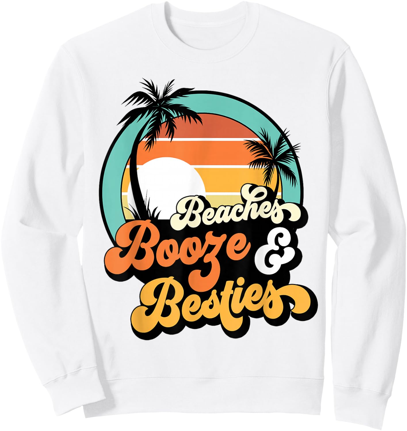 Girls Trip Funny Matching Beaches Booze Besties Best Friends Sweatshirt - Sweatshirt | White