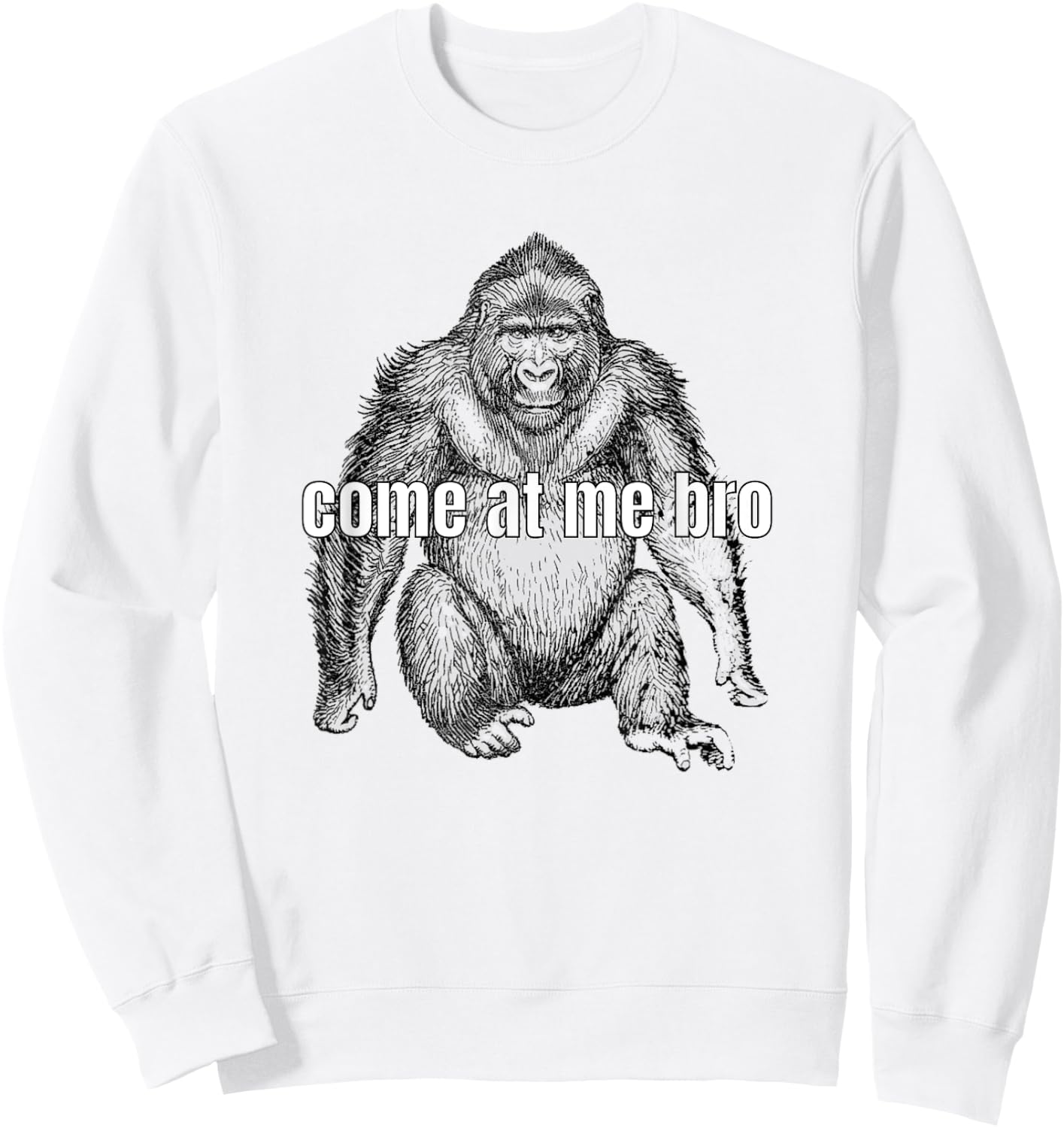 Come At Me Bro Funny Gorilla Fighter Sweatshirt - Sweatshirt | White