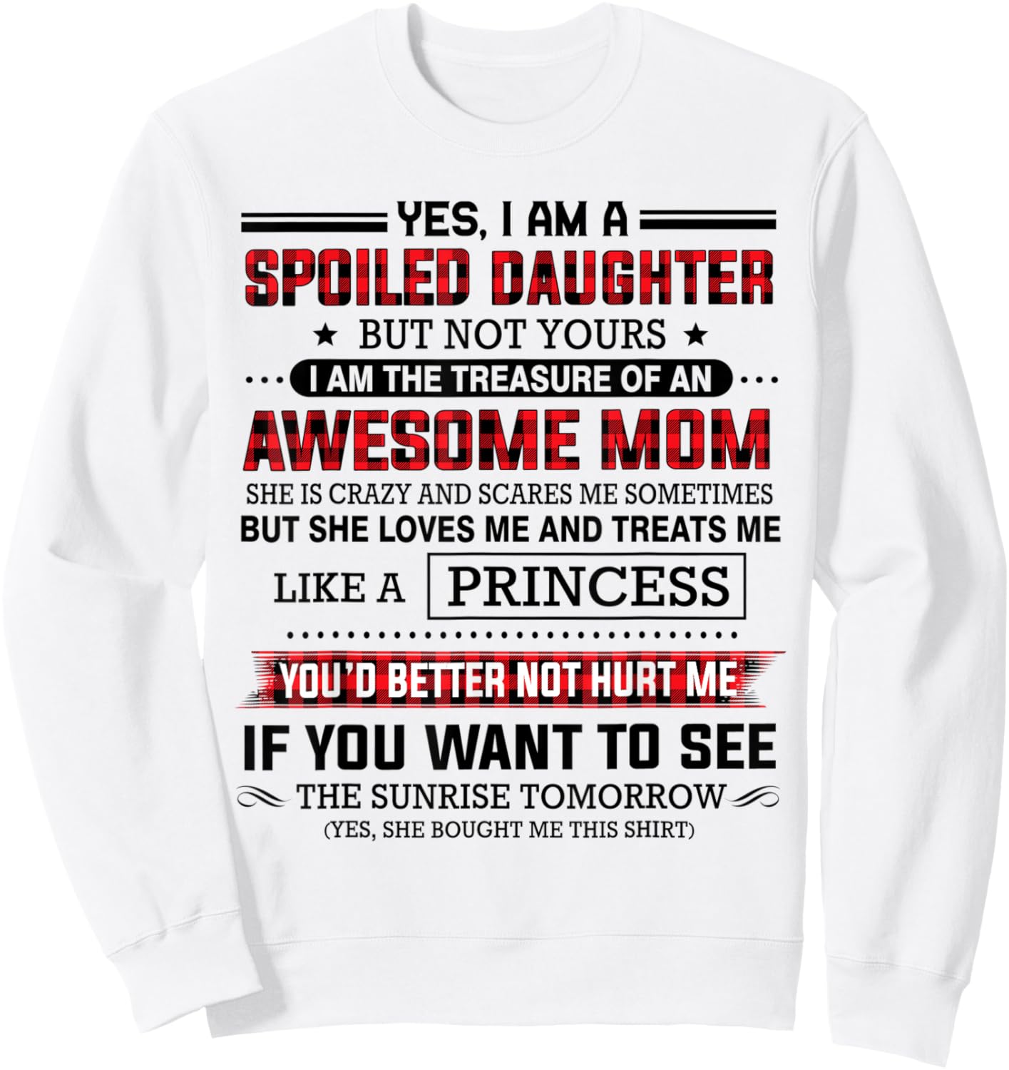 Yes I'm a spoiled daughter but not yours of an awesome mom Sweatshirt - Sweatshirt | White