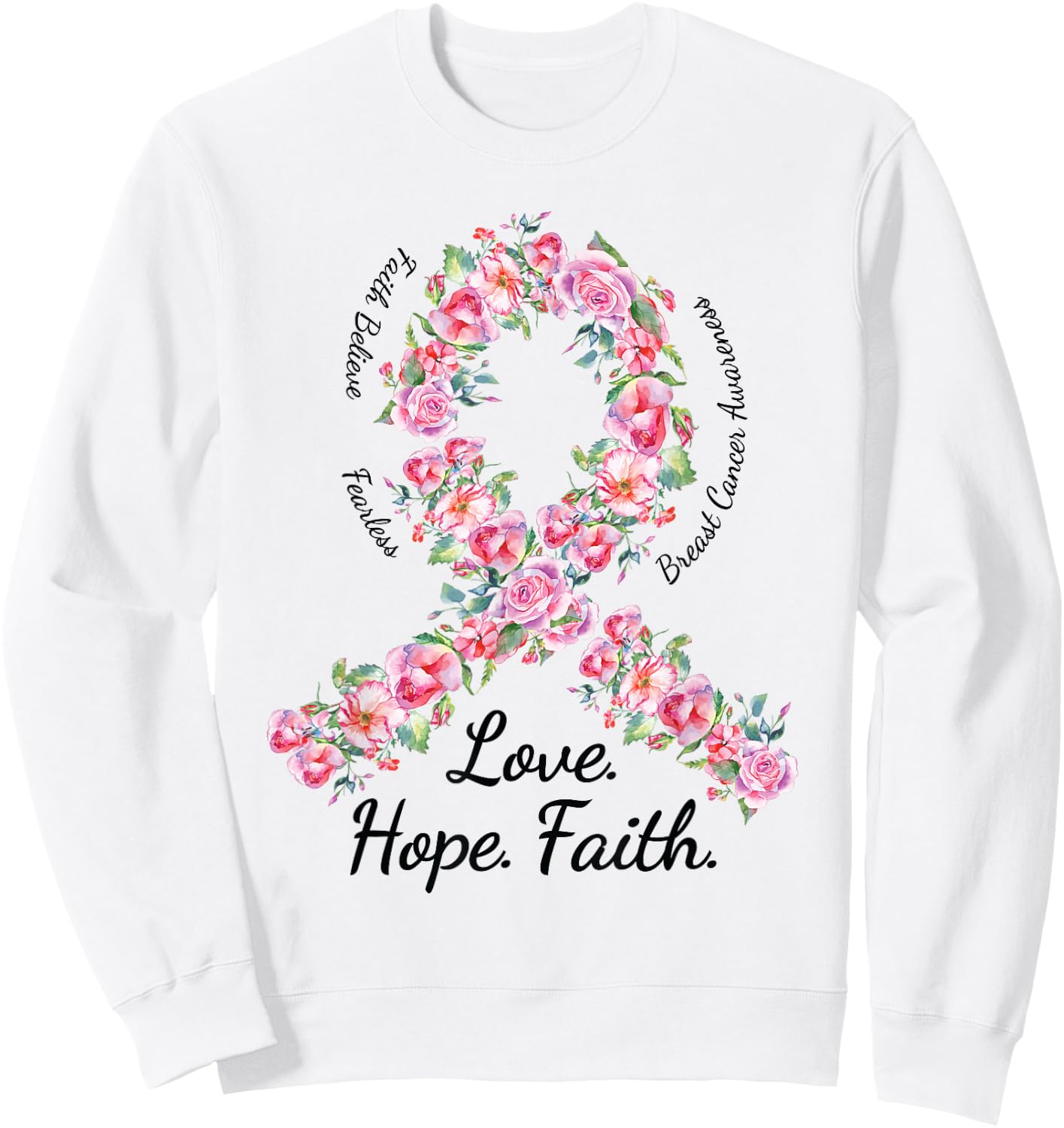 Love Hope Faith Floral Pink Ribbon Breast Cancer Shirt Sweatshirt - Sweatshirt | White