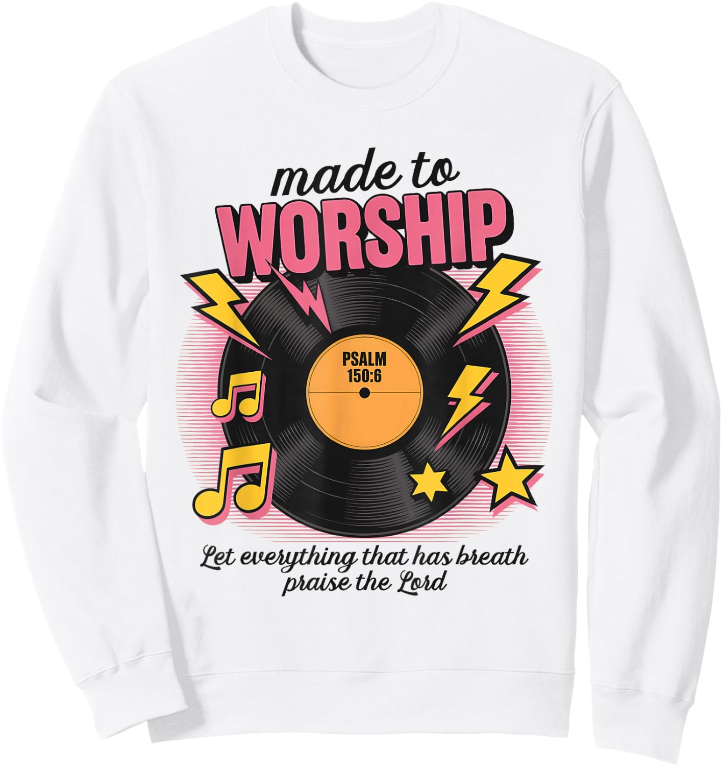 Made To Worship Let Everything That Has Breath Praise Lord Sweatshirt - Sweatshirt | White