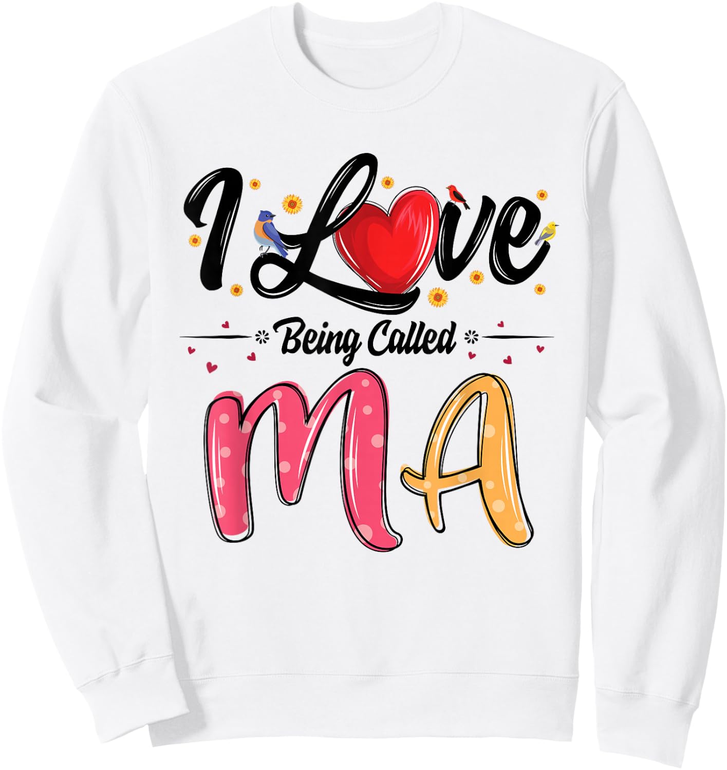 I Love Being Called Ma Grandma Mother's Day Sweatshirt - Sweatshirt | White
