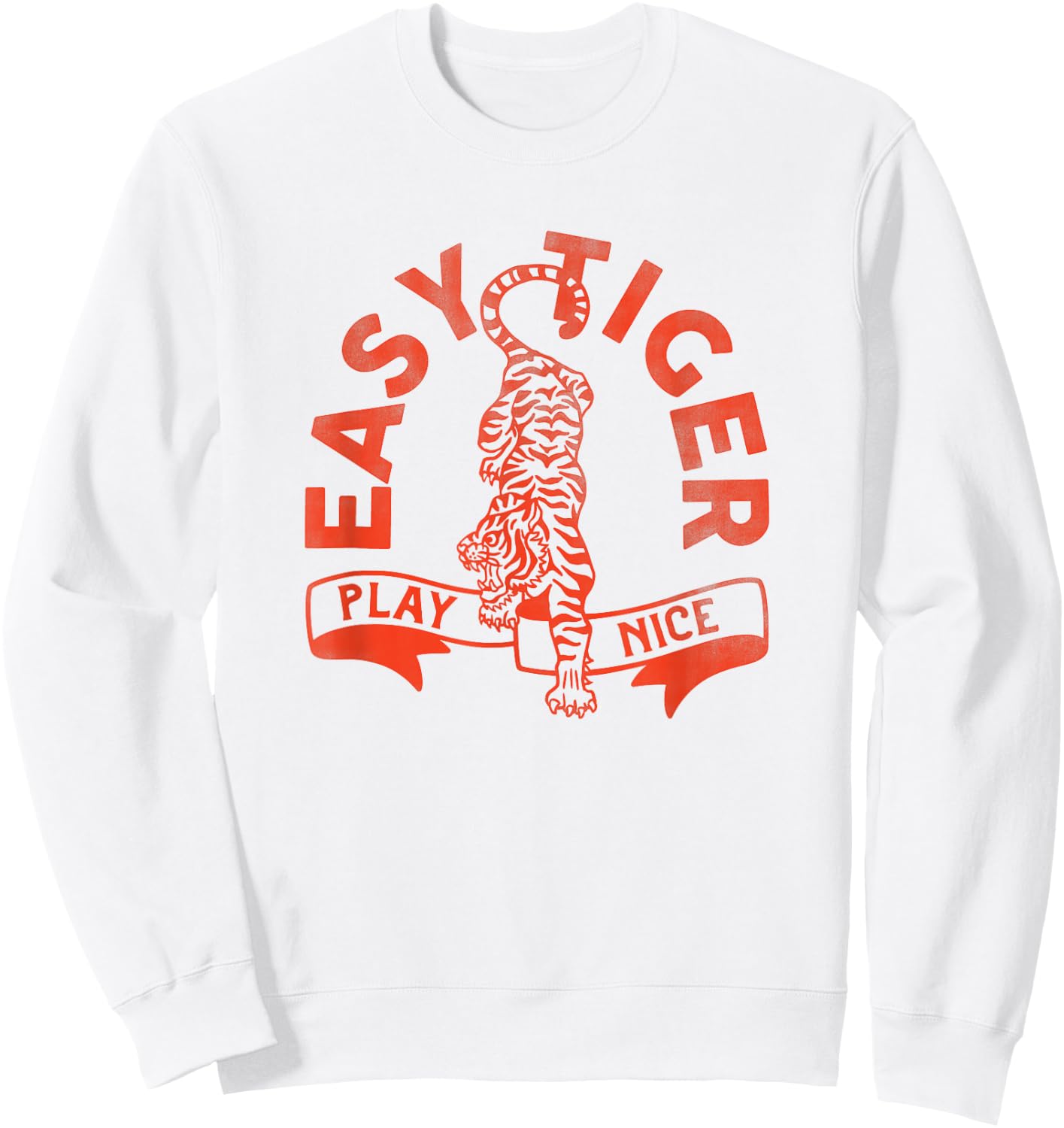 Easy Tiger, Play Nice! Funny & Cute Red Typography Design Sweatshirt - Sweatshirt | White