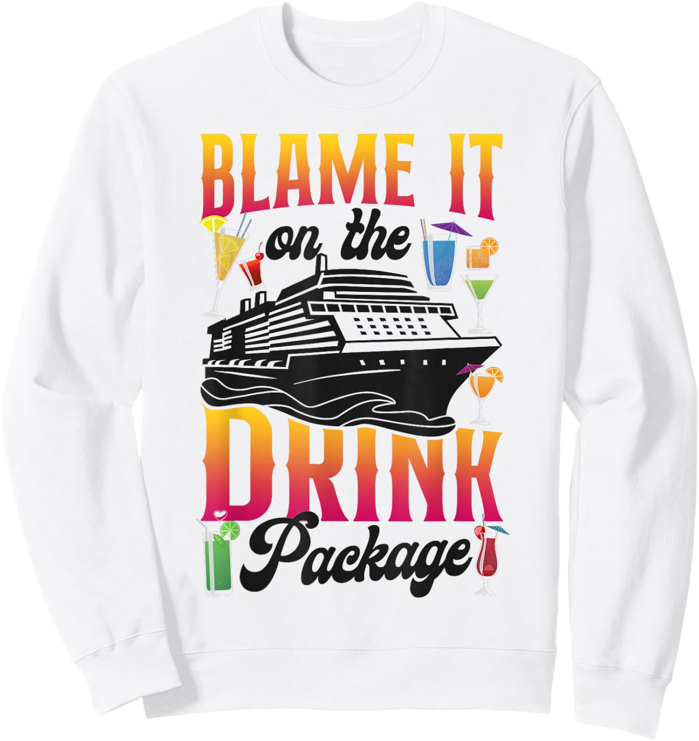 Cruise Ship Vacation Drink Package Blame It On The Drink Sweatshirt - Sweatshirt | White