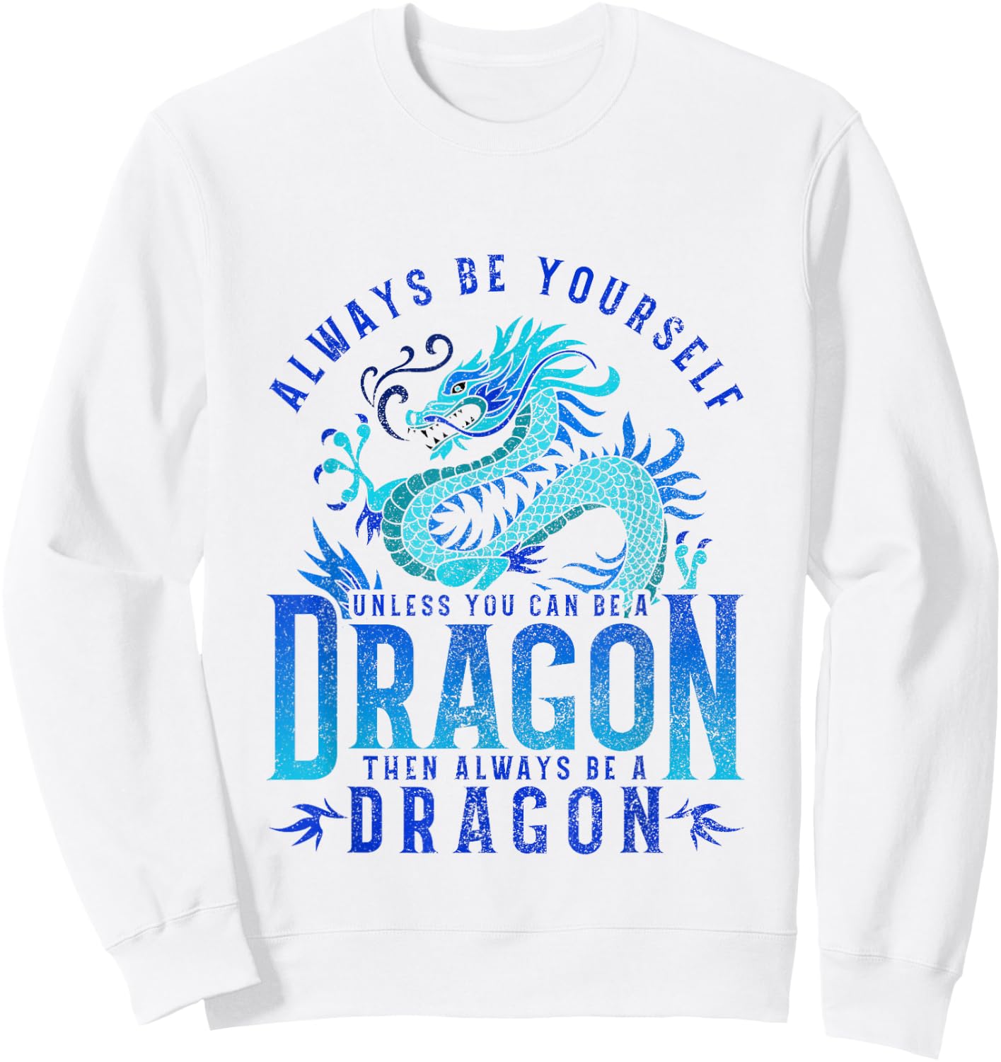 Funny Dragon - Always Be Yourself Unless You can be a Dragon Sweatshirt - Sweatshirt | White