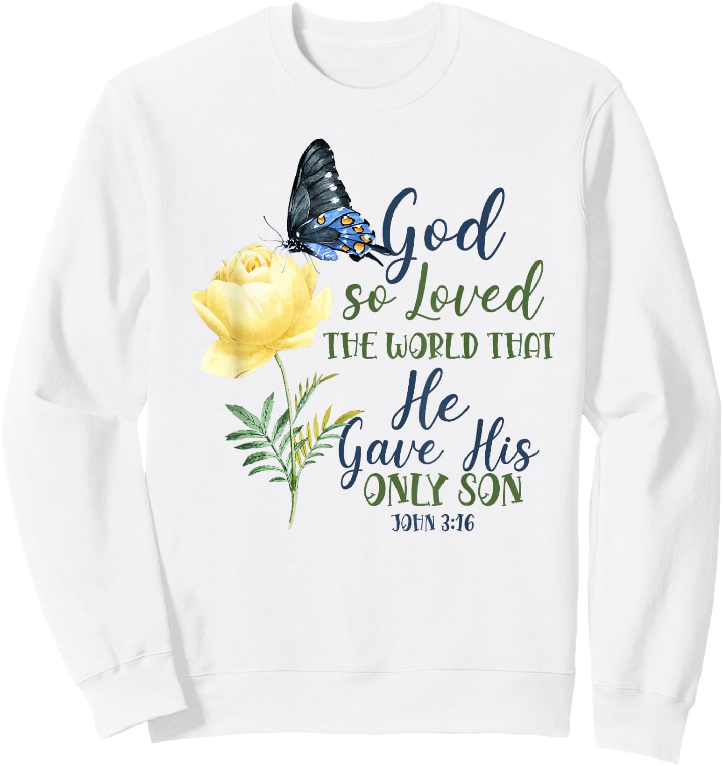 Christian Bible Verse Quote Butterfly Rose Flower John 3:16 Sweatshirt - Sweatshirt | White
