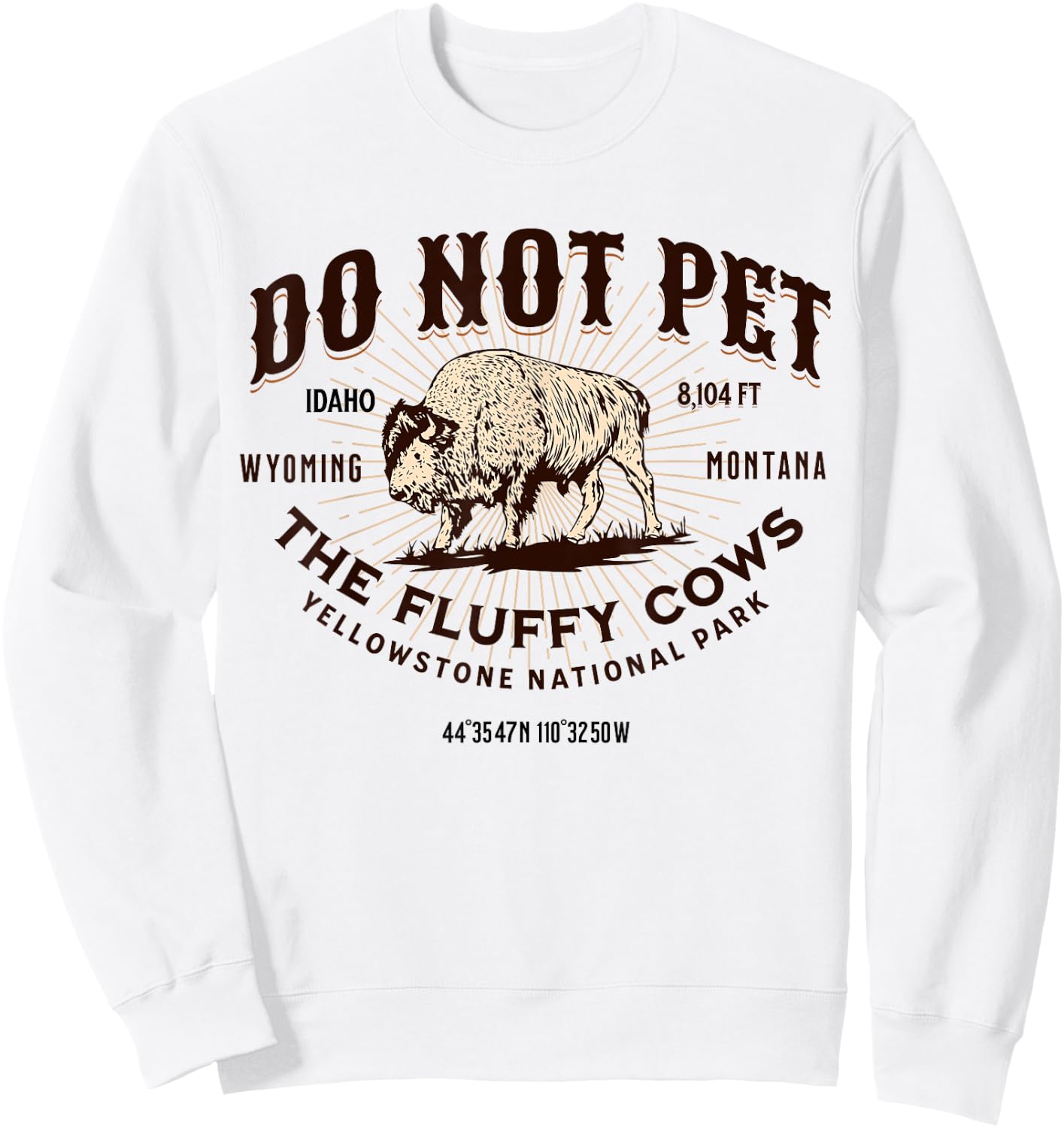 Yellowstone National Park Do Not Pet the Fluffy Cows Bison Sweatshirt - Sweatshirt | White