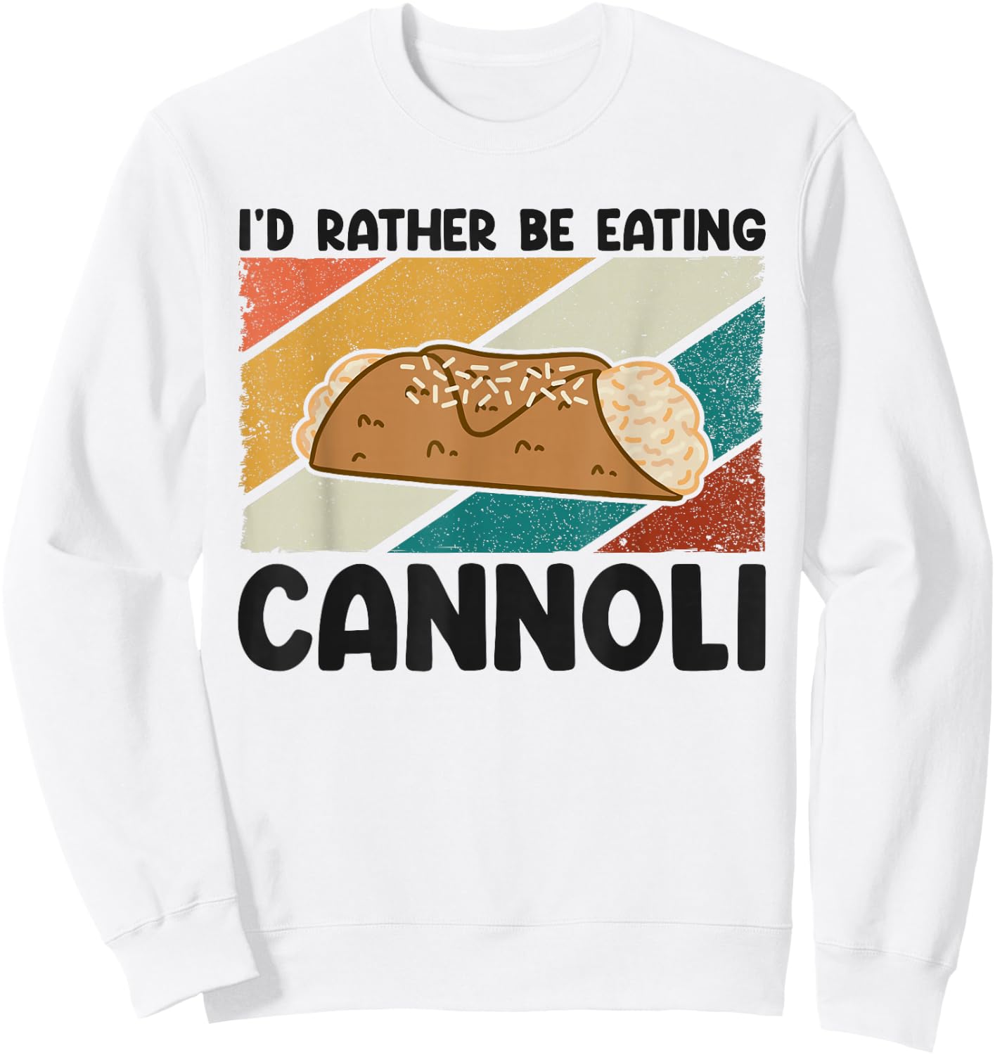 Cannoli Tart Fried Dessert Rather Be Eating Baker Sweatshirt - Sweatshirt | White